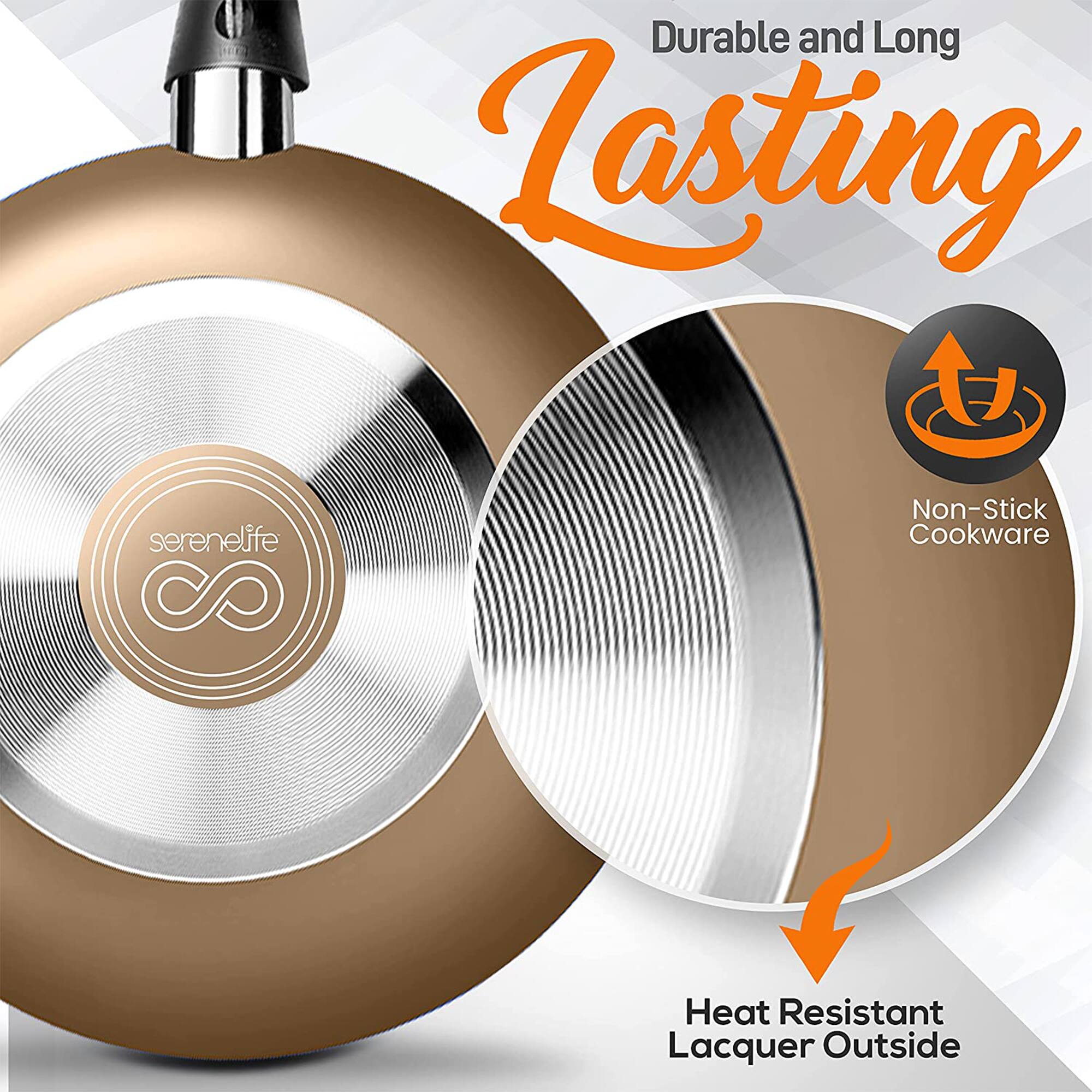 Durable and Long Lasting  
serenelife  
Non-Stick Cookware  
Heat Resistant Lacquer Outside