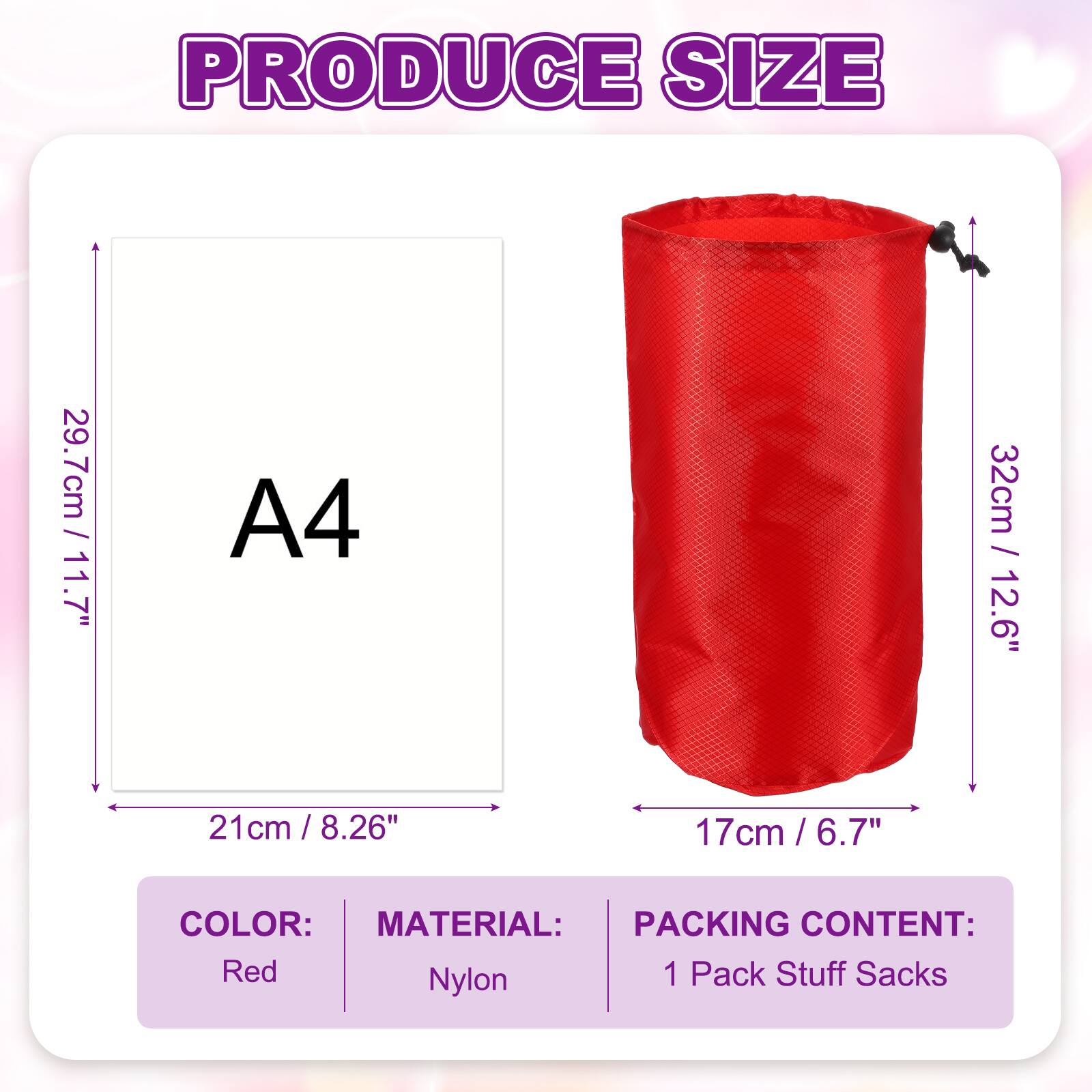 PRODUCE SIZE

29.7cm / 11.7" x 21cm / 8.26" (A4)

32cm / 12.6" x 17cm / 6.7"

COLOR: Red

MATERIAL: Nylon

PACKING CONTENT: 1 Pack Stuff Sacks