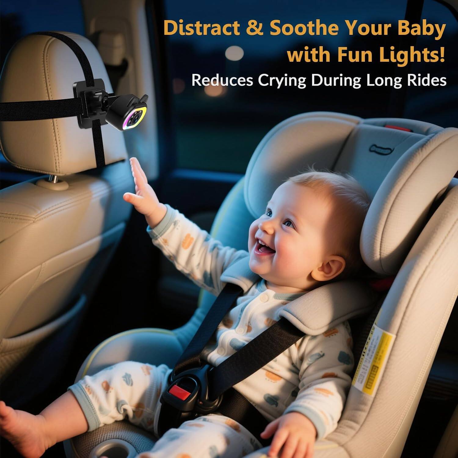 Distract & Soothe Your Baby with Fun Lights!  
Reduces Crying During Long Rides