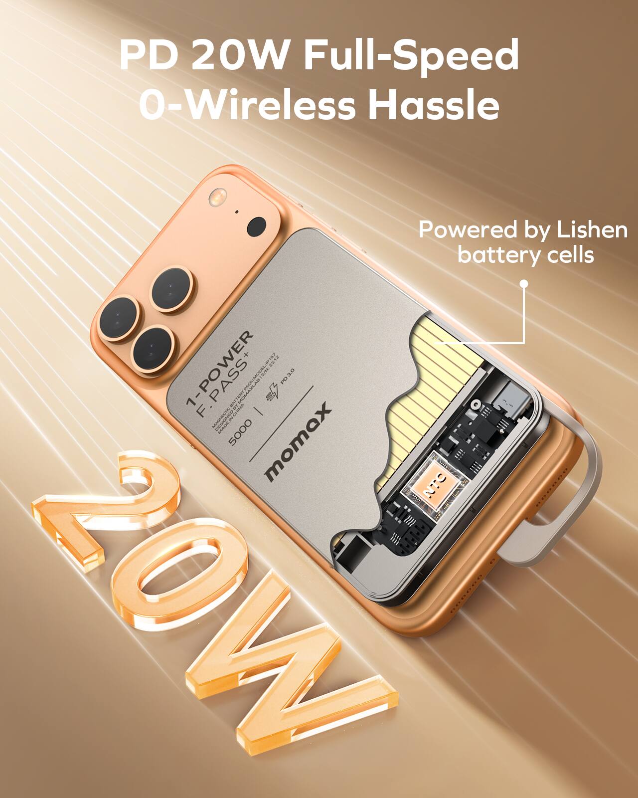 PD 20W Full-Speed O-Wireless Hassle  
Powered by Lishen battery cells