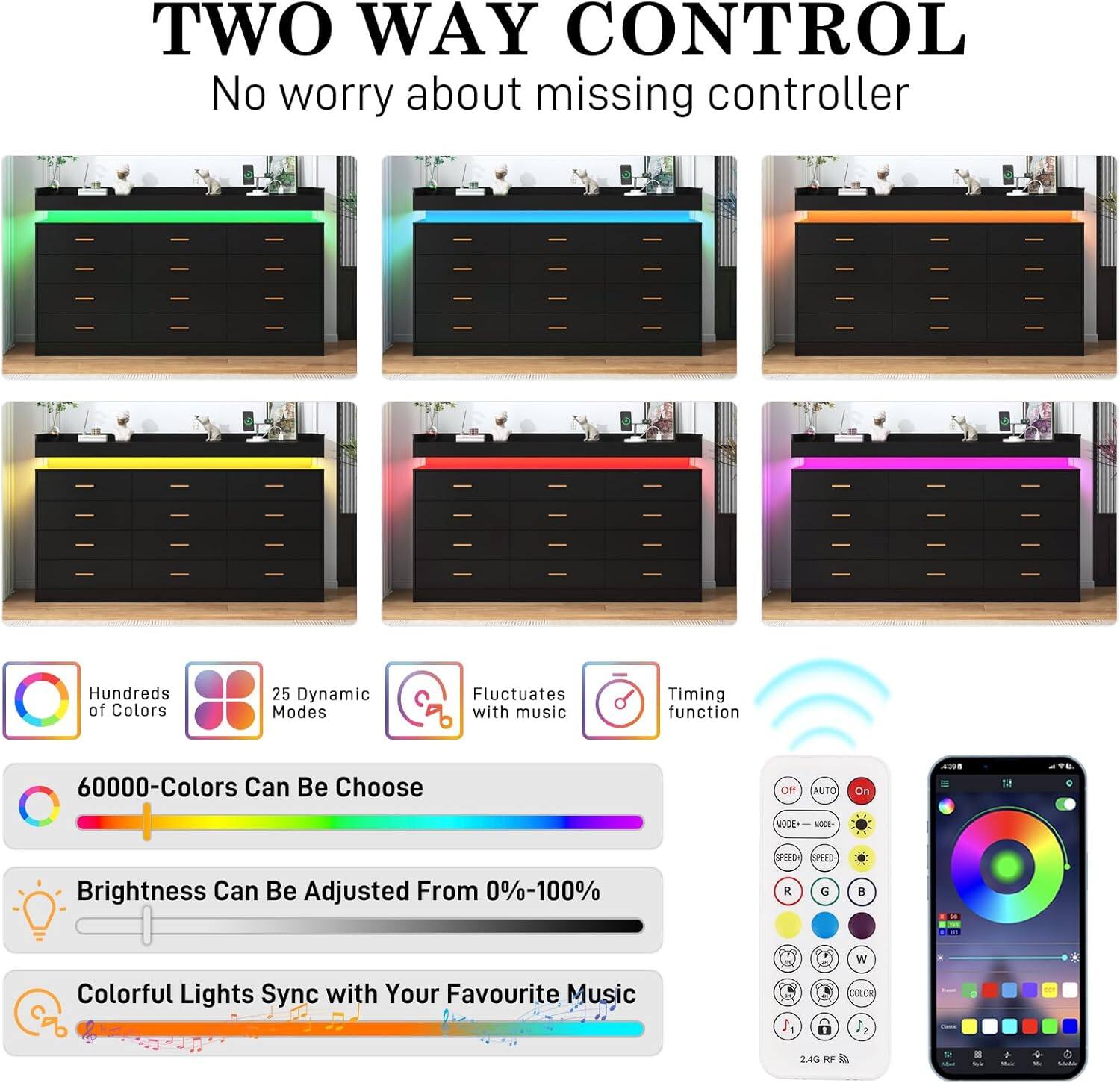 TWO WAY CONTROL  
No worry about missing controller  

Hundreds of Colors  
25 Dynamic Modes  
Fluctuates with music  
Timing function  

60000-Colors Can Be Choose  
Off AUTO On  

Brightness Can Be Adjusted From 0%-100%  

Colorful Lights Sync with Your Favourite Music