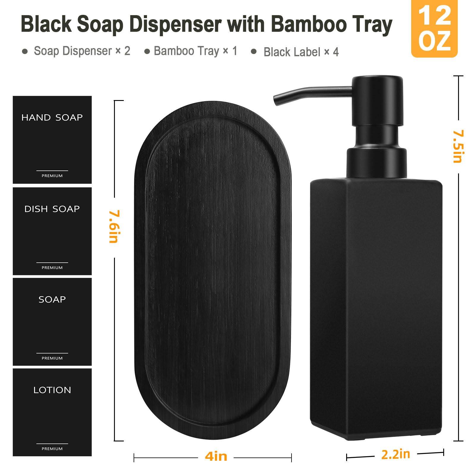 Black Soap Dispenser with Bamboo Tray

- Soap Dispenser x 2
- Bamboo Tray x 1
- Black Label x 4

12 OZ

- Hand Soap: 7.6in
- Dish Soap: 7.5in
- Soap: 4in
- Lotion: 2.2in
