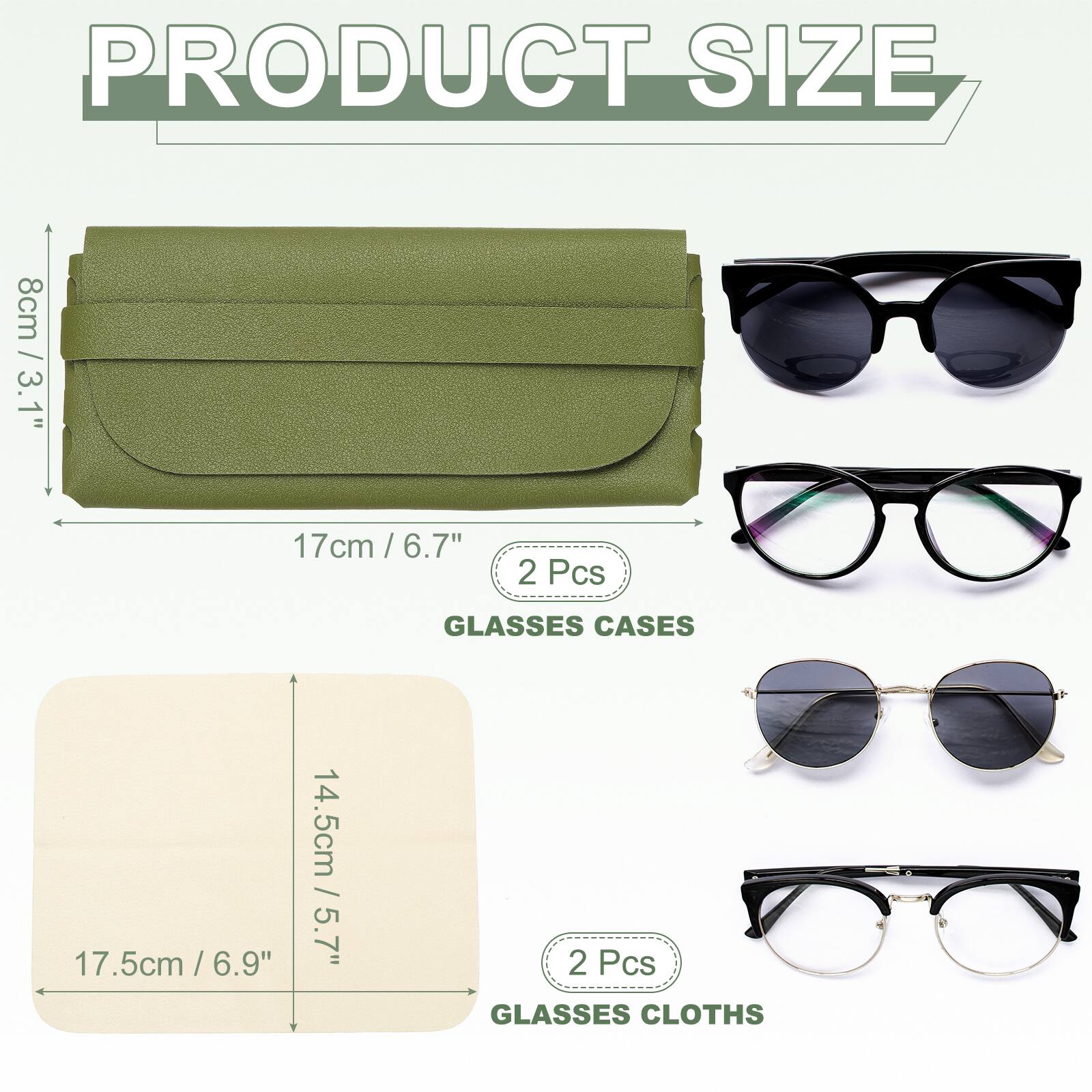 PRODUCT SIZE

8cm / 3.1"  
17cm / 6.7"  
2 Pcs GLASSES CASES

14.5cm / 5.7"  
17.5cm / 6.9"  
2 Pcs GLASSES CLOTHS