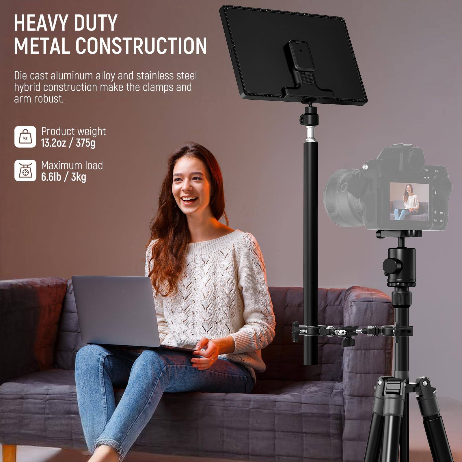HEAVY DUTY METAL CONSTRUCTION

Die cast aluminum alloy and stainless steel hybrid construction make the clamps and arm robust.

- Product weight: 13.2oz / 375g
- Maximum load: 6.6lb / 3kg