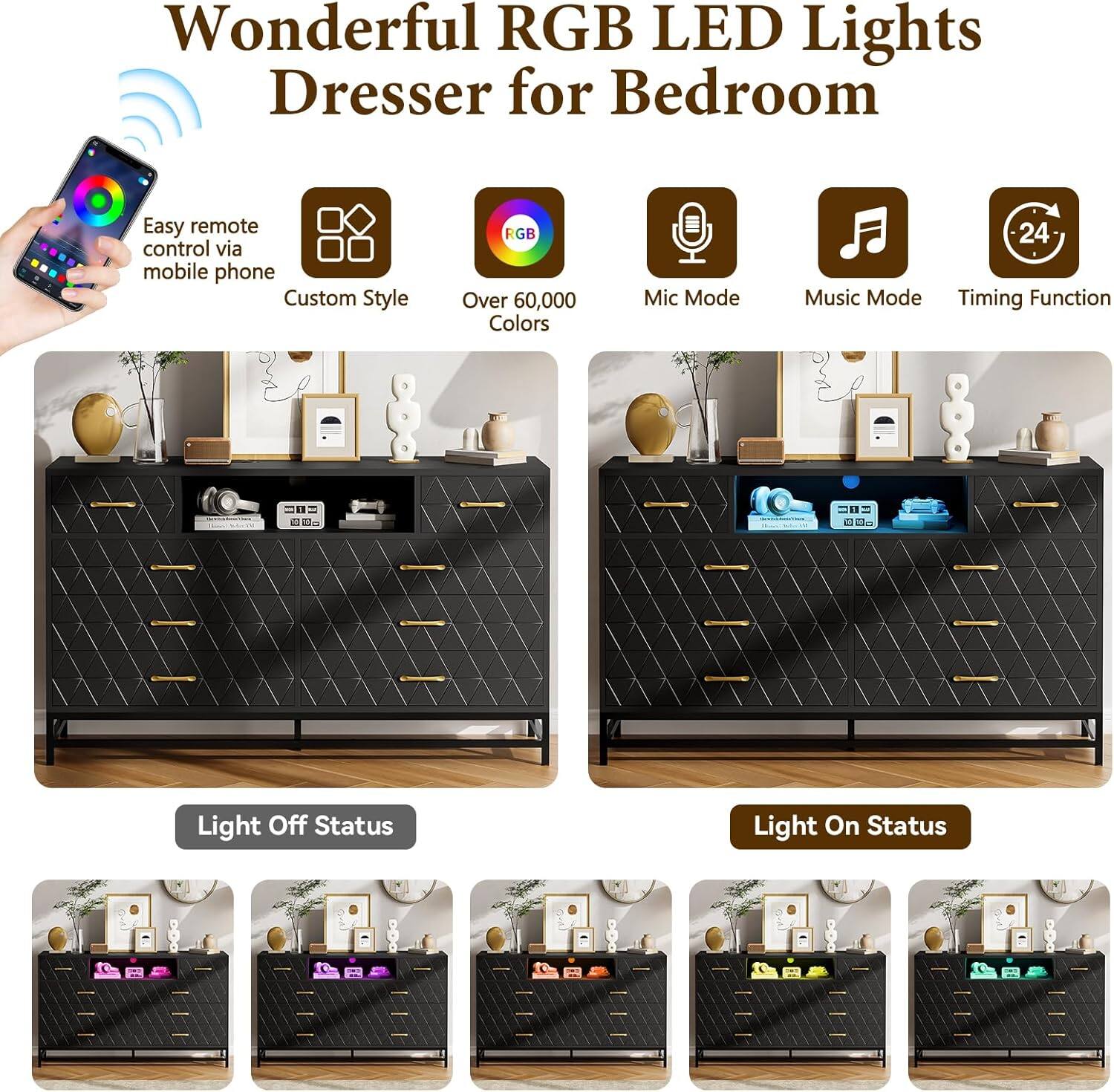 Wonderful RGB LED Lights Dresser for Bedroom

- Easy remote control via mobile phone
- Custom Style
- Over 60,000 Colors
- Mic Mode
- Music Mode
- Timing Function

Light Off Status

Light On Status