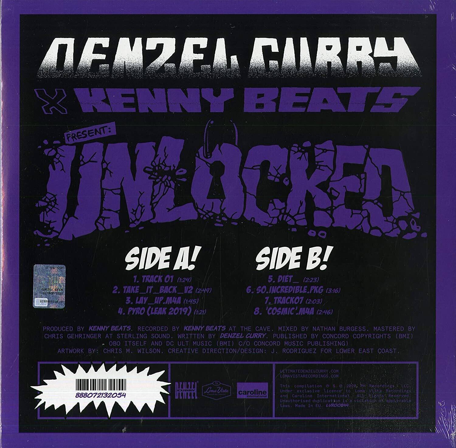 **Denzel Curry x Kenny Beats**

**Present: UNLOCKED**

**Side A!**
1. Track 01 (1:24)
2. Take It Back V2 (2:49)
3. Lay Up M4A (1:45)
4. Pyro (Leak 2019) (2:21)

**Side B!**
5. Diet. (2:23)
6. So Incredible PKG (3:16)
7. Trackot (2:03)
8. Cosmic M4A (2:46)

Produced by Kenny Beats. Recorded by Kenny Beats at The Cave. Mixed by Nathan Burgess. Mastered by Chris Gehringer at Sterling Sound. Written by Denzel Curry. Published by Concord Copyrights (BMI) and DC Ult Music (BMI) C/O Concord Music Publishing. Artwork by: Chris N. Wilson. Creative Direction/Design: J. Rodriguez for Lower East Coast. Estimatedenzelcurry.com / Lomavistarecordings.com

**Barcode:** 888072132054

This compilation is a 2020 release by Caroline International. All rights reserved
