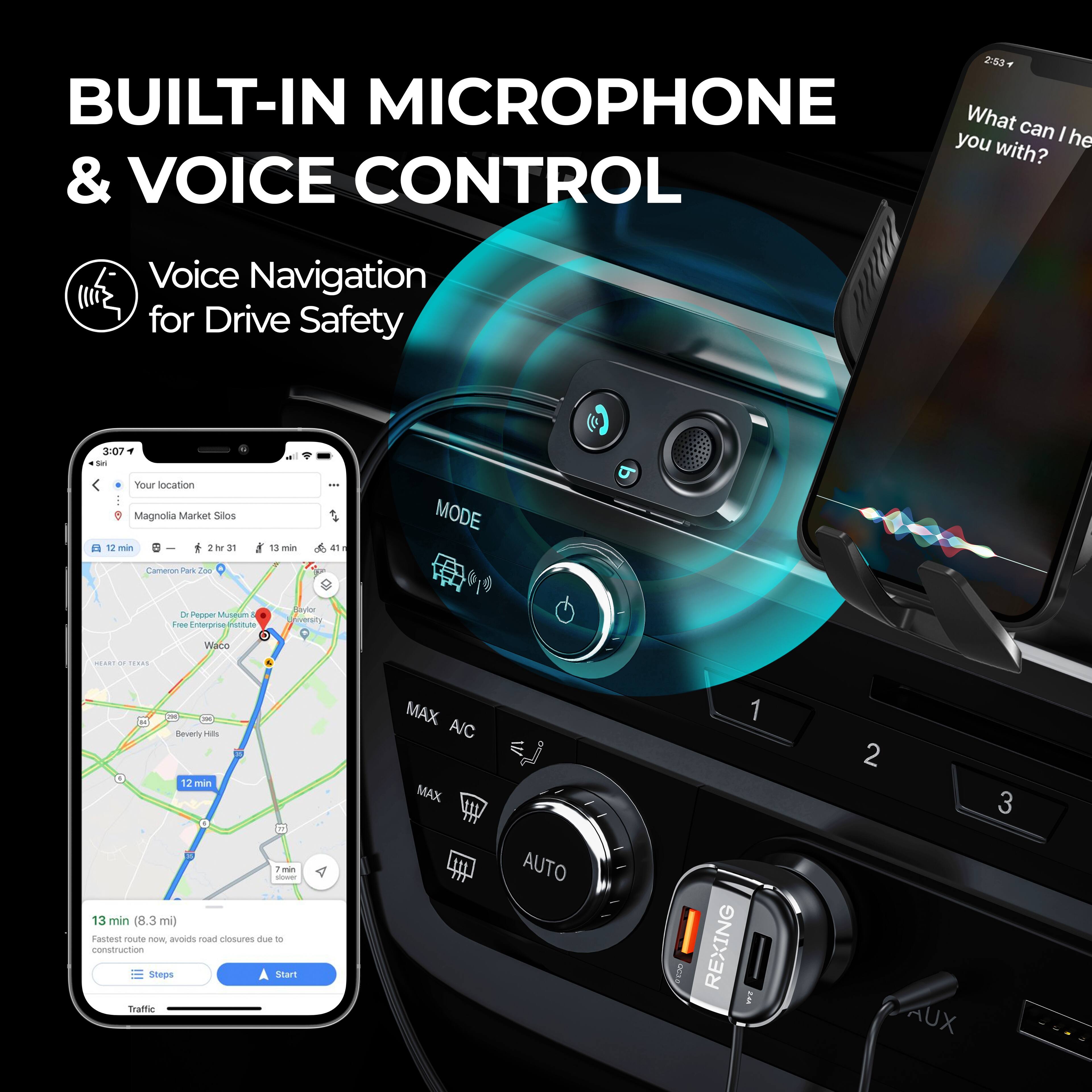 BUILT-IN MICROPHONE & VOICE CONTROL

Voice Navigation for Drive Safety

2:53 What can I help you with?

3:07 Your location
Magnolia Market Silos
1 mi

12 min
Cameron Park Zoo
31 mi

13 min (8.3 mi)
Fastest route, avoids road closures due to construction

Start
Traffic

MODE
MAX A/C
AUTO
REXING
AUX