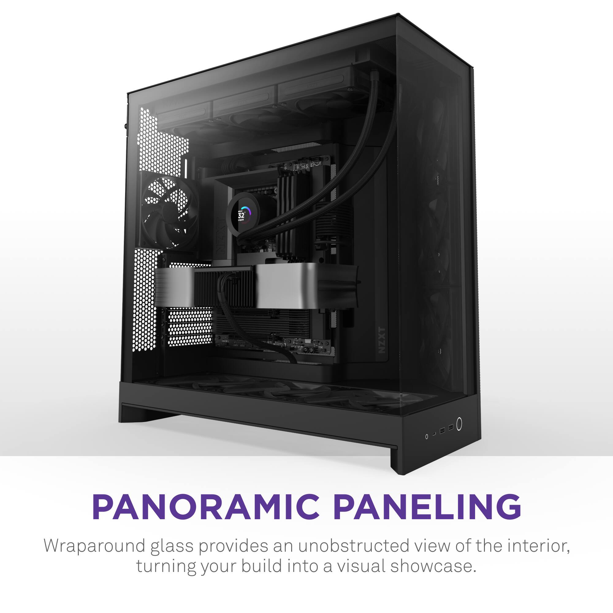 NZXT Panoramic Paneling: Wraparound glass provides an unobstructed view of the interior, turning your build into a visual showcase.