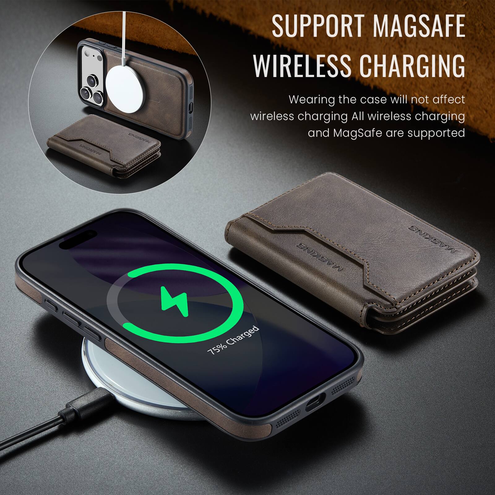 SUPPORT MAGSAFE  
WIRELESS CHARGING  

Wearing the case will not affect wireless charging. All wireless charging and MagSafe are supported.  

75% Charged