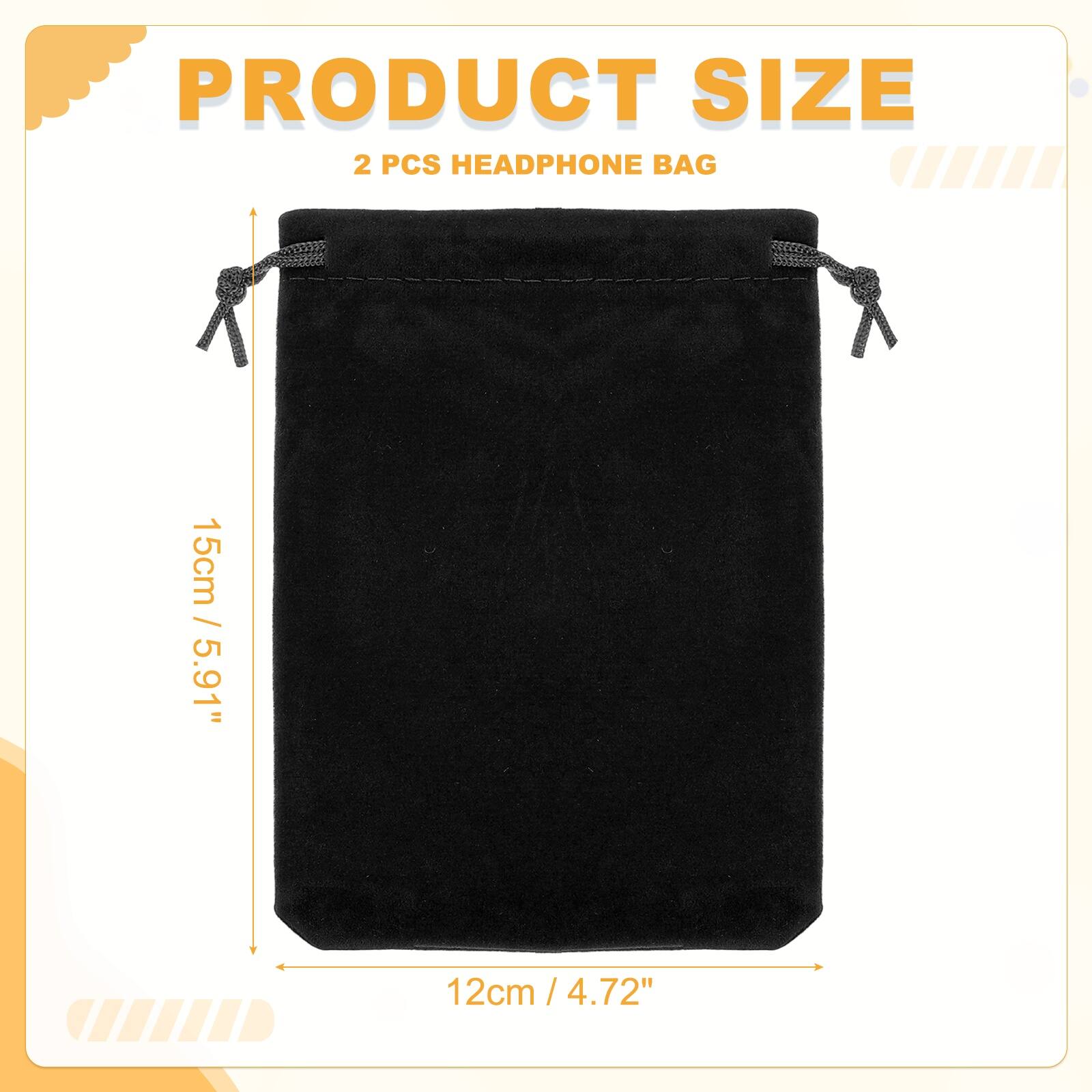 PRODUCT SIZE  
2 PCS HEADPHONE BAG  
15cm / 5.91"  
12cm / 4.72"