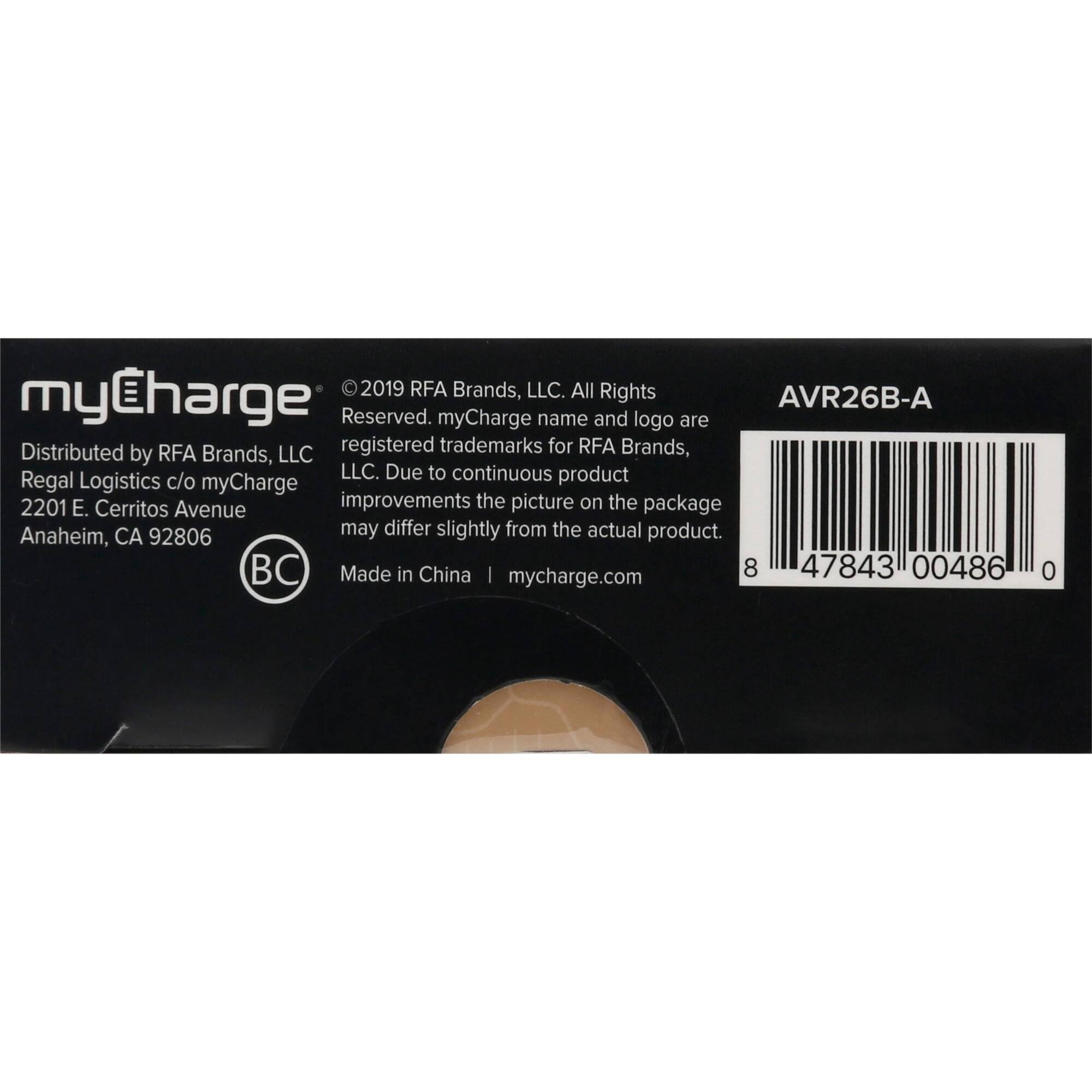 myCharge  
© 2019 RFA Brands, LLC. All Rights Reserved. myCharge name and logo are registered trademarks for RFA Brands, LLC. Due to continuous product improvements the picture on the package may differ slightly from the actual product.  
Distributed by RFA Brands, LLC  
Regal Logistics c/o myCharge  
2201 E. Cerritos Avenue  
Anaheim, CA 92806  
Made in China | mycharge.com  

AVR26B-A  
8 47843 00486 0