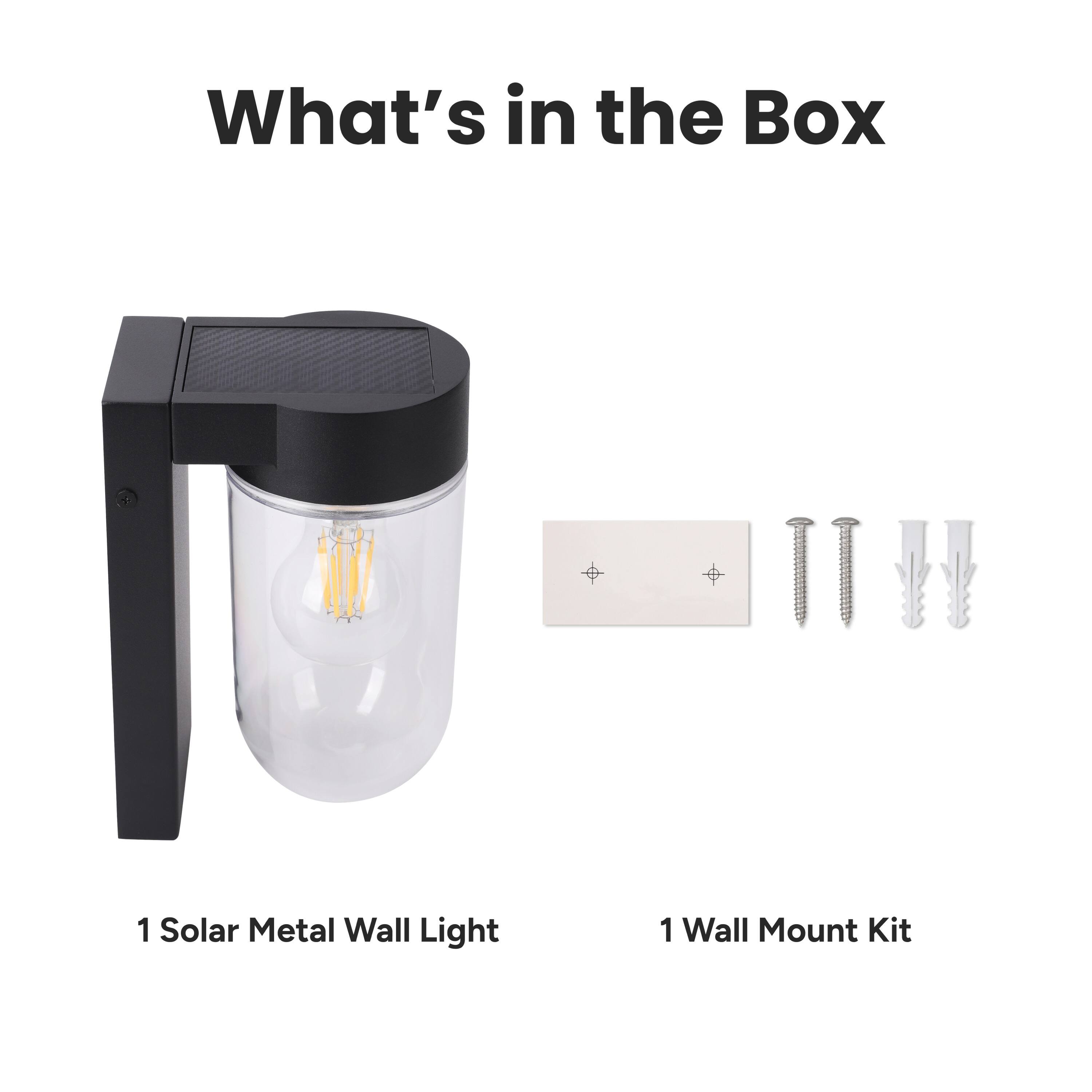 What's in the Box

1 Solar Metal Wall Light

1 Wall Mount Kit