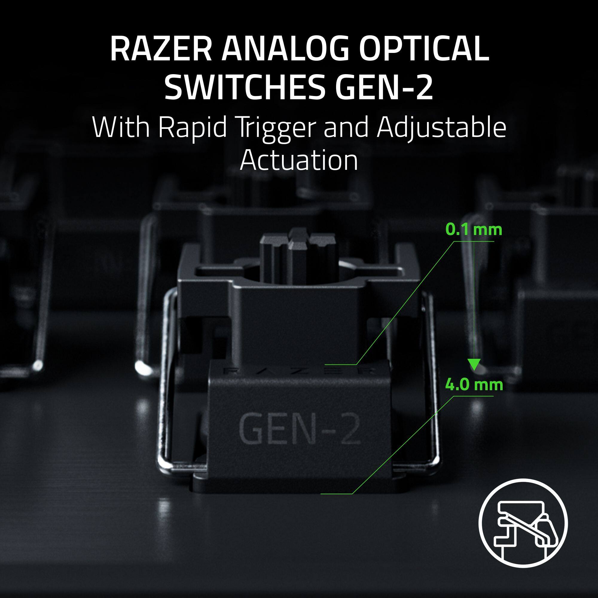 RAZER ANALOG OPTICAL SWITCHES GEN-2  
With Rapid Trigger and Adjustable Actuation  

0.1 mm  
4.0 mm
