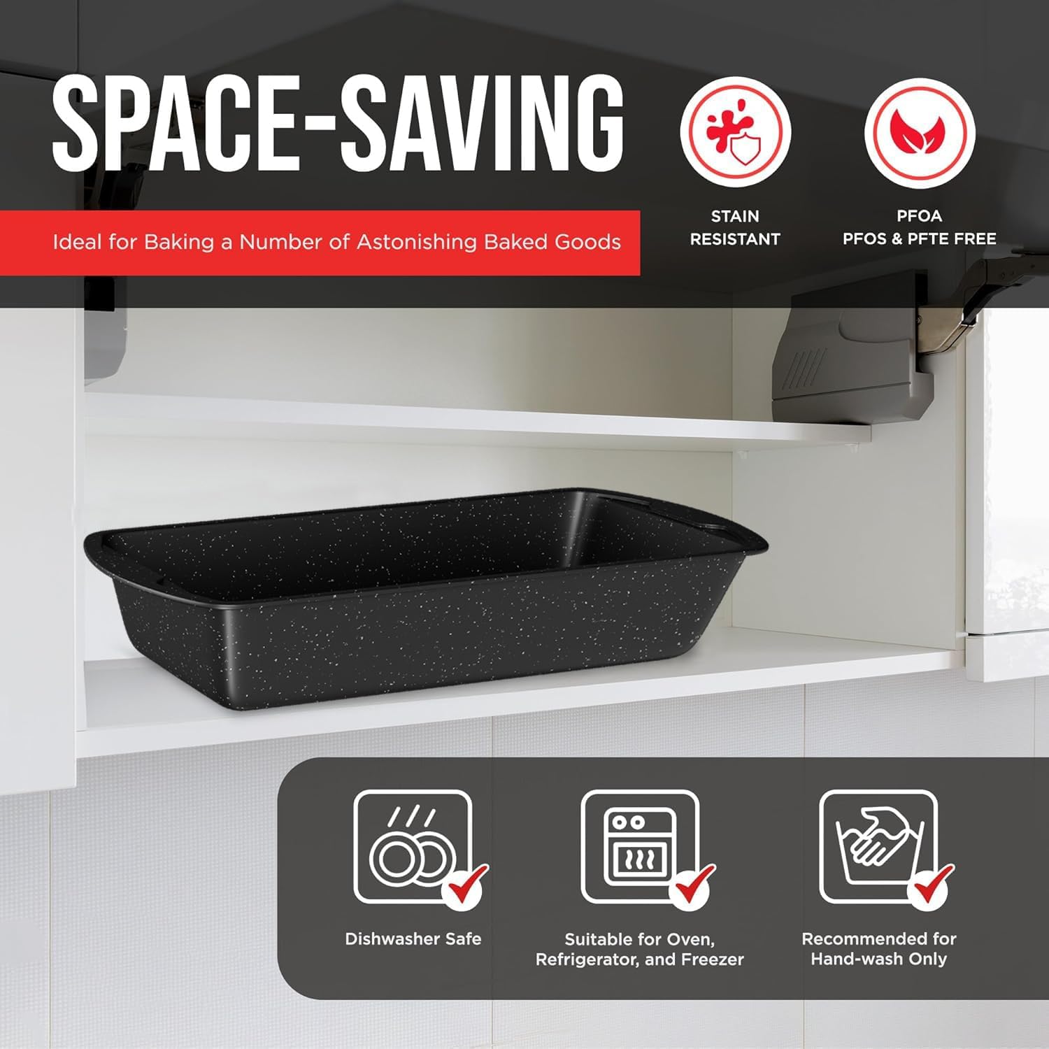 SPACE-SAVING Ideal for Baking a Number of Astonishing Baked Goods STAIN RESISTANT PFOA PFOS & PFTE FREE Dishwasher Safe Suitable for Oven, Refrigerator, and Freezer Recommended for Hand-wash Only
