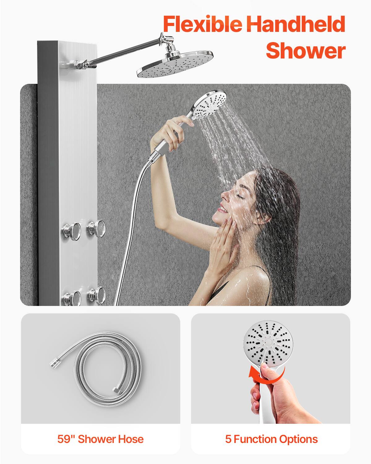 Flexible Handheld Shower

59" Shower Hose

5 Function Options