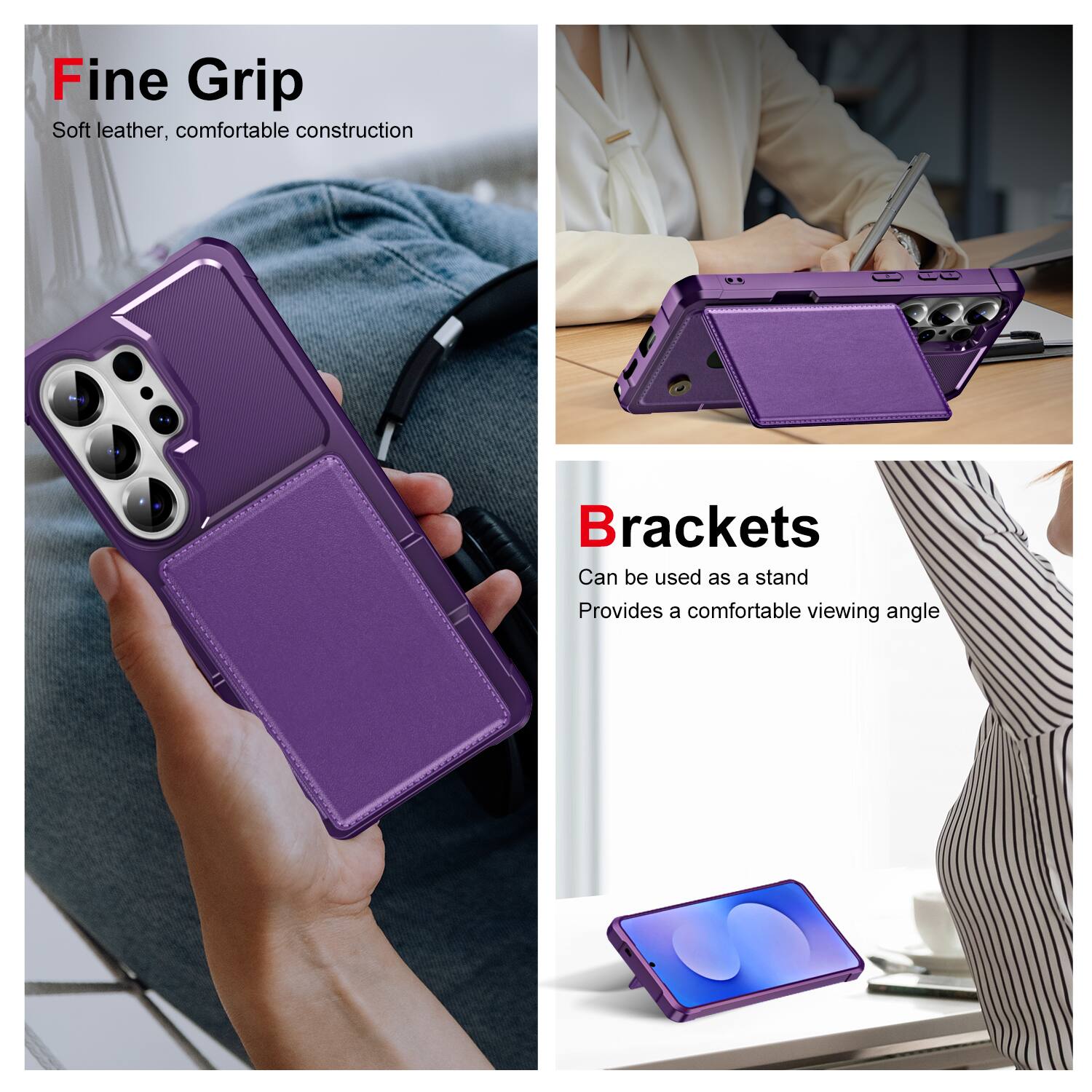 Fine Grip  
Soft leather, comfortable construction  

Brackets  
Can be used as a stand  
Provides a comfortable viewing angle