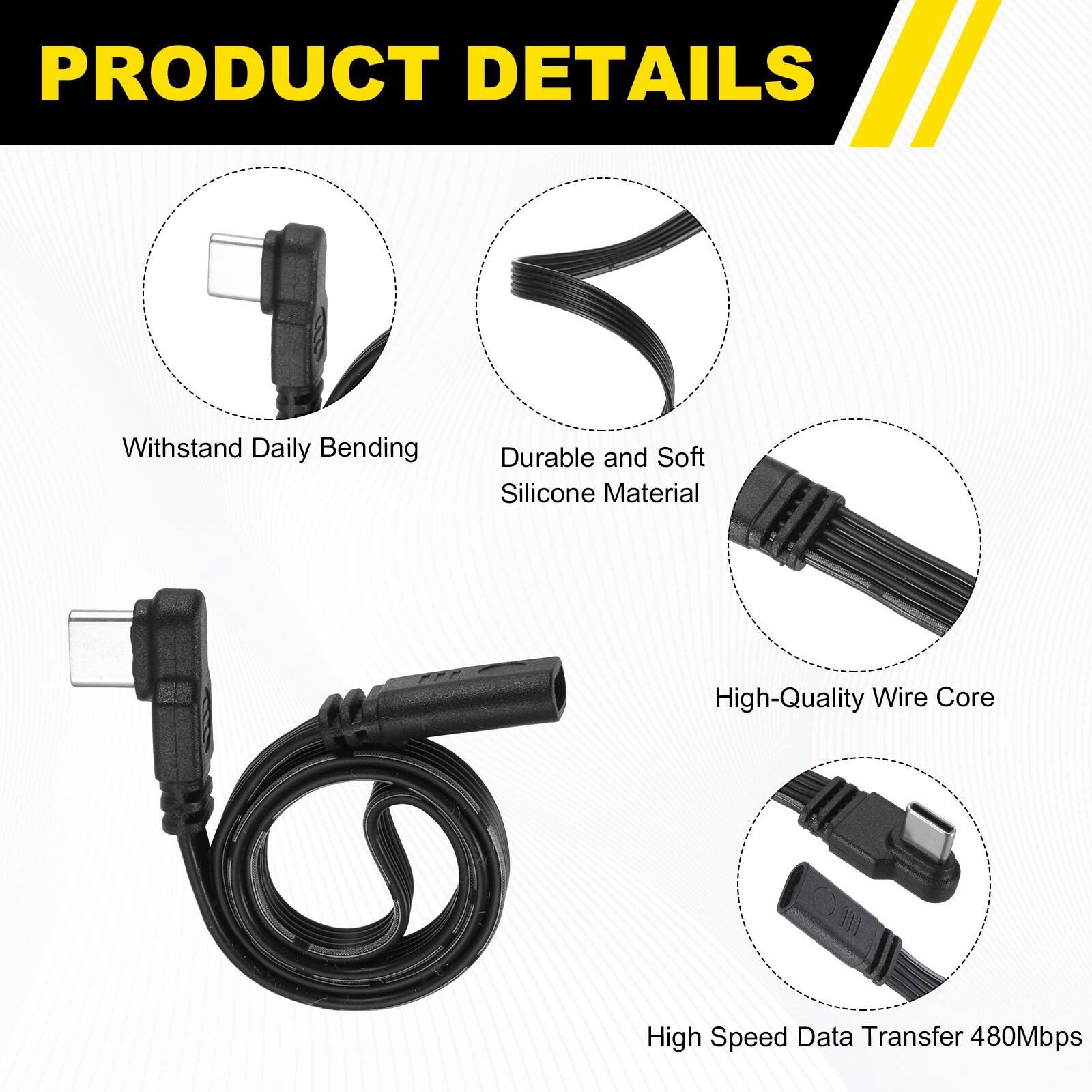 PRODUCT DETAILS

- Withstand Daily Bending
- Durable and Soft Silicone Material
- High-Quality Wire Core
- High Speed Data Transfer 480Mbps