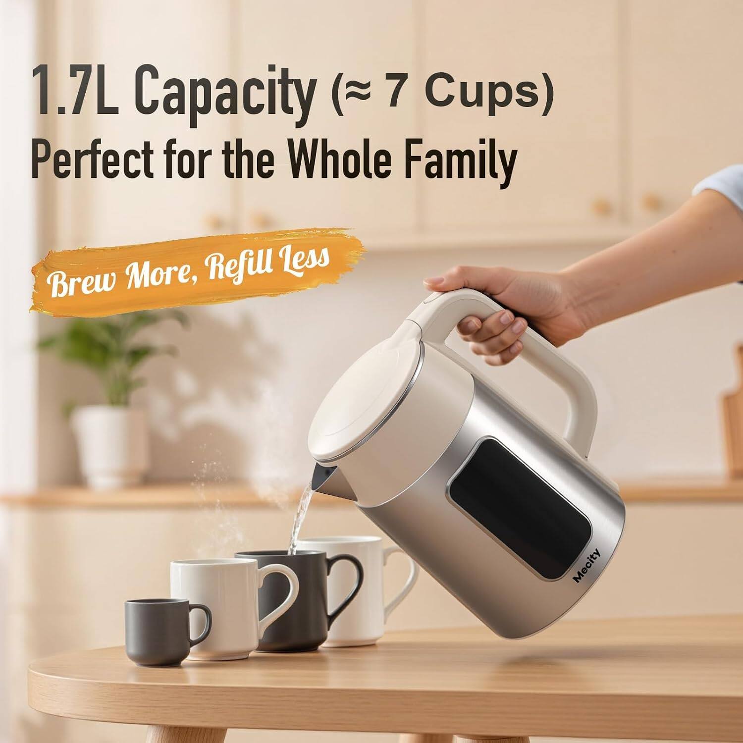 1.7L Capacity (~7 Cups) Perfect for the Whole Family  
Brew More, Refill Less
