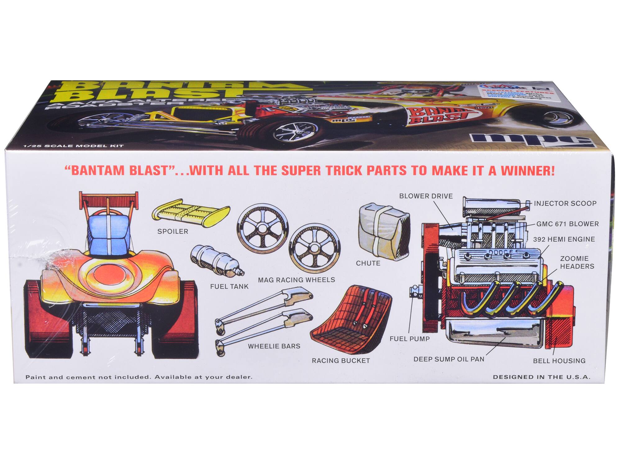 Sure, here is the corrected and grouped text from the image:

---

**BANTAM BLAST**  
1/28 SCALE MODEL KIT

"BANTAM BLAST"...WITH ALL THE SUPER TRICK PARTS TO MAKE IT A WINNER!

- **BLOWER DRIVE**
- **INJECTOR SCOOP**
- **GMC 671 BLOWER**
- **392 HEMI ENGINE**
- **ZOOMIE HEADERS**
- **MAG RACING WHEELS**
- **FUEL TANK**
- **WHEELIE BARS**
- **FUEL PUMP**
- **RACING BUCKET**
- **DEEP SUMP OIL PAN**
- **BELL HOUSING**
- **SPOILER**
- **CHUTE**
- **MAG RACING WHEELS**

Paint and cement not included. Available at your dealer.

DESIGNED IN THE U.S.A.

---

This text is organized to reflect the parts and features of the model kit as shown on the box.