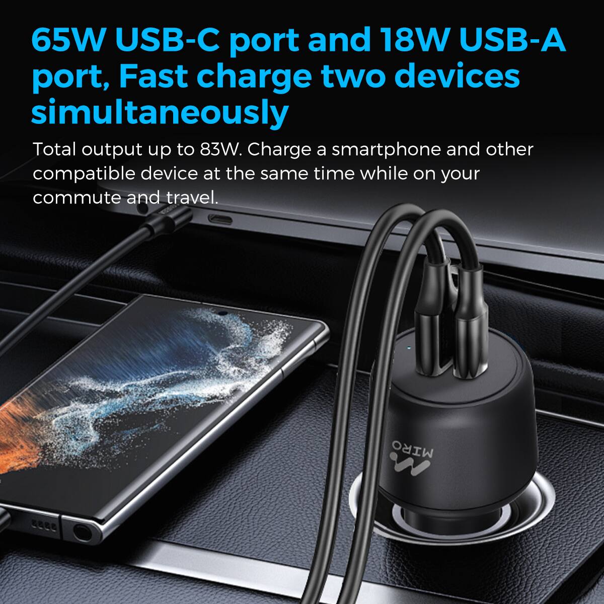 65W USB-C port and 18W USB-A port, Fast charge two devices simultaneously. Total output up to 83W. Charge a smartphone and other compatible device at the same time while on your commute and travel. MIRO W
