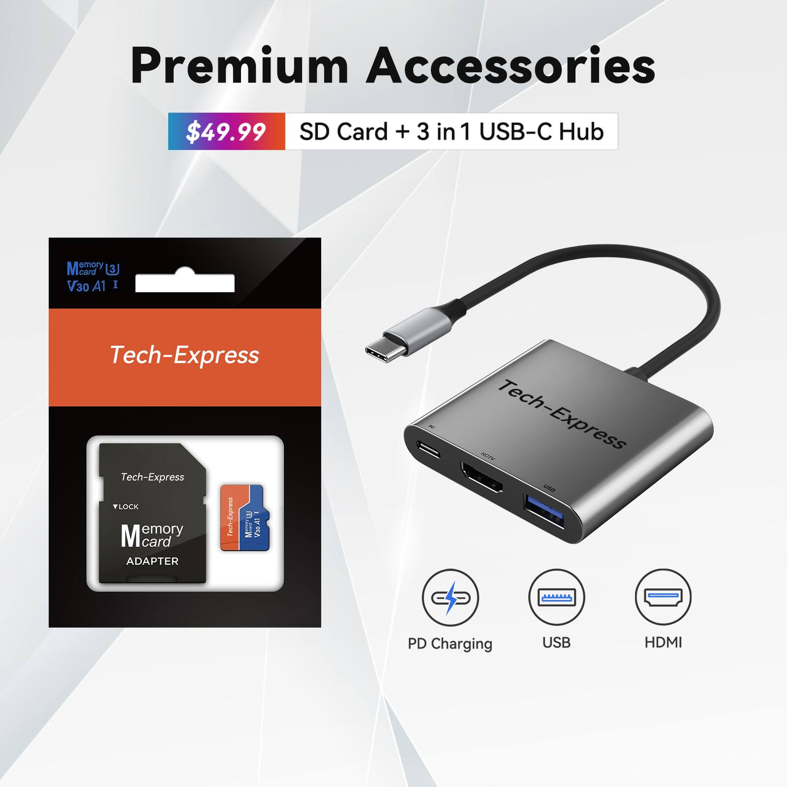 Premium Accessories $49.99 SD Card + 3 in 1 USB-C Hub

Tech-Express

Memory Card 3 V30 A1

Tech-Express FLOCK M Memory Card ADAPTER

Tech-Express NTY - PD Charging USB HDMI