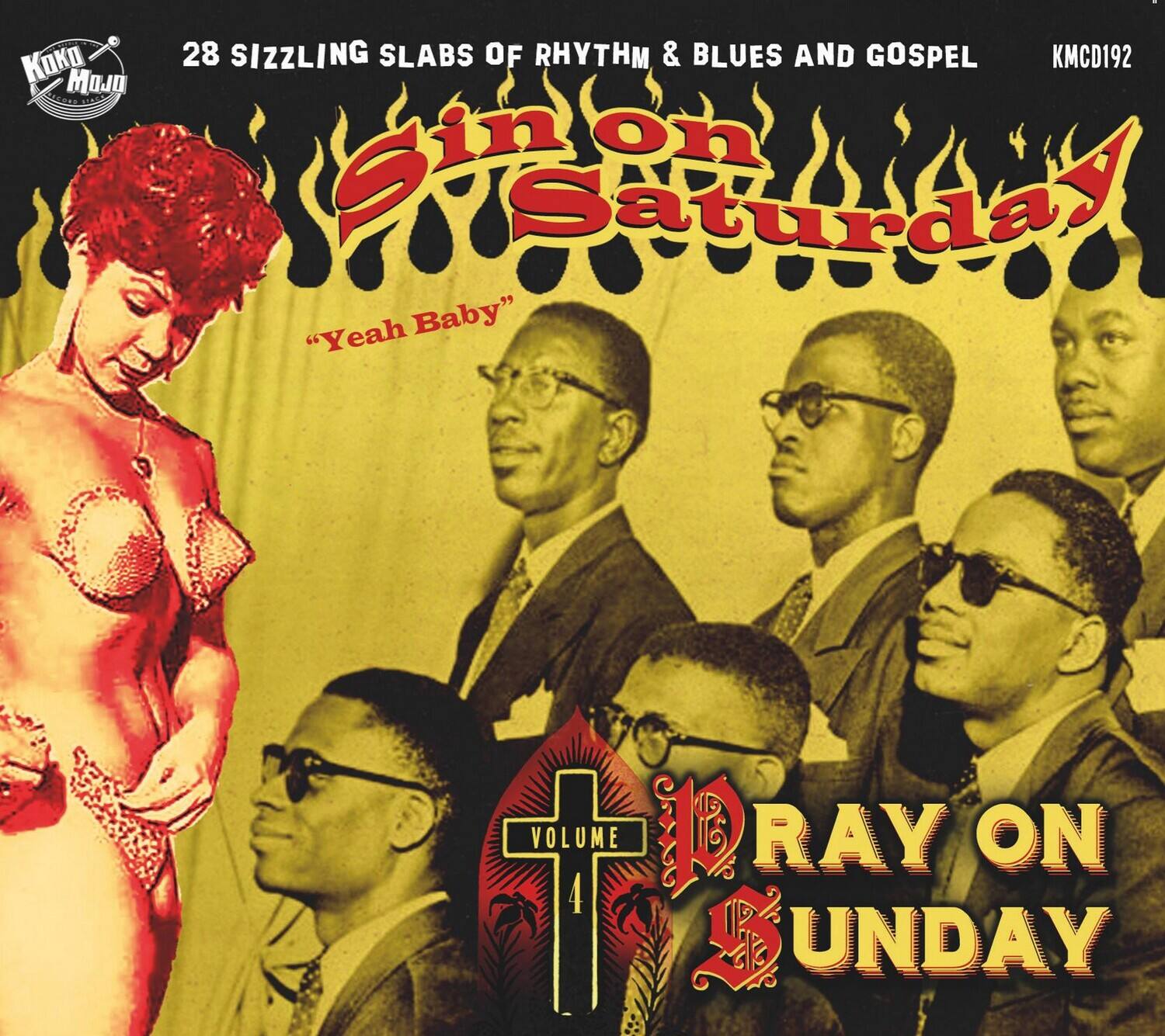 28 Sizzling Slabs of Rhythm & Blues and Gospel  
Sin on Saturday  
"Yeah Baby"  
Volume 4  
Ray on Sunday  
KMC192