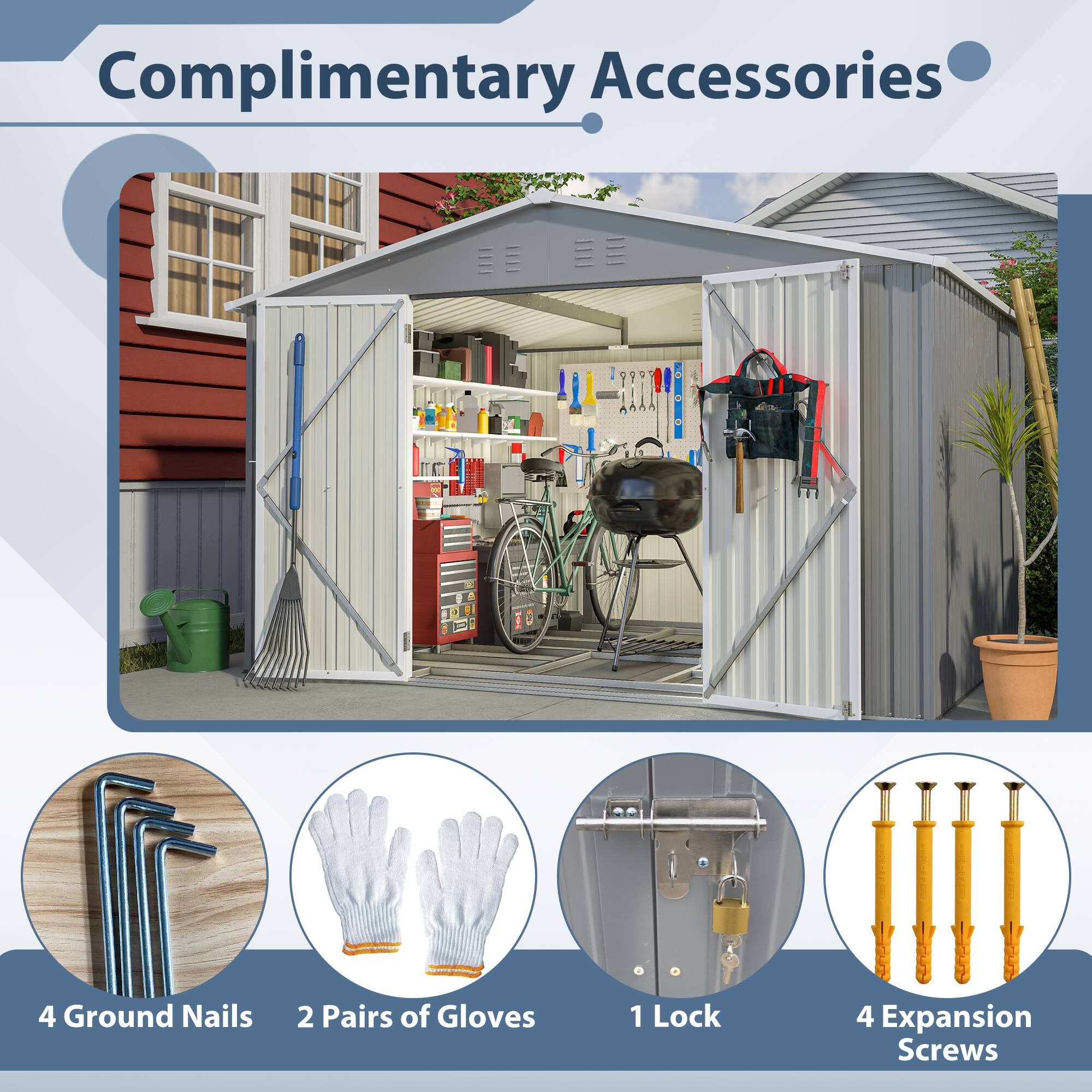 Complimentary Accessories

- 4 Ground Nails
- 2 Pairs of Gloves
- 1 Lock
- 4 Expansion Screws