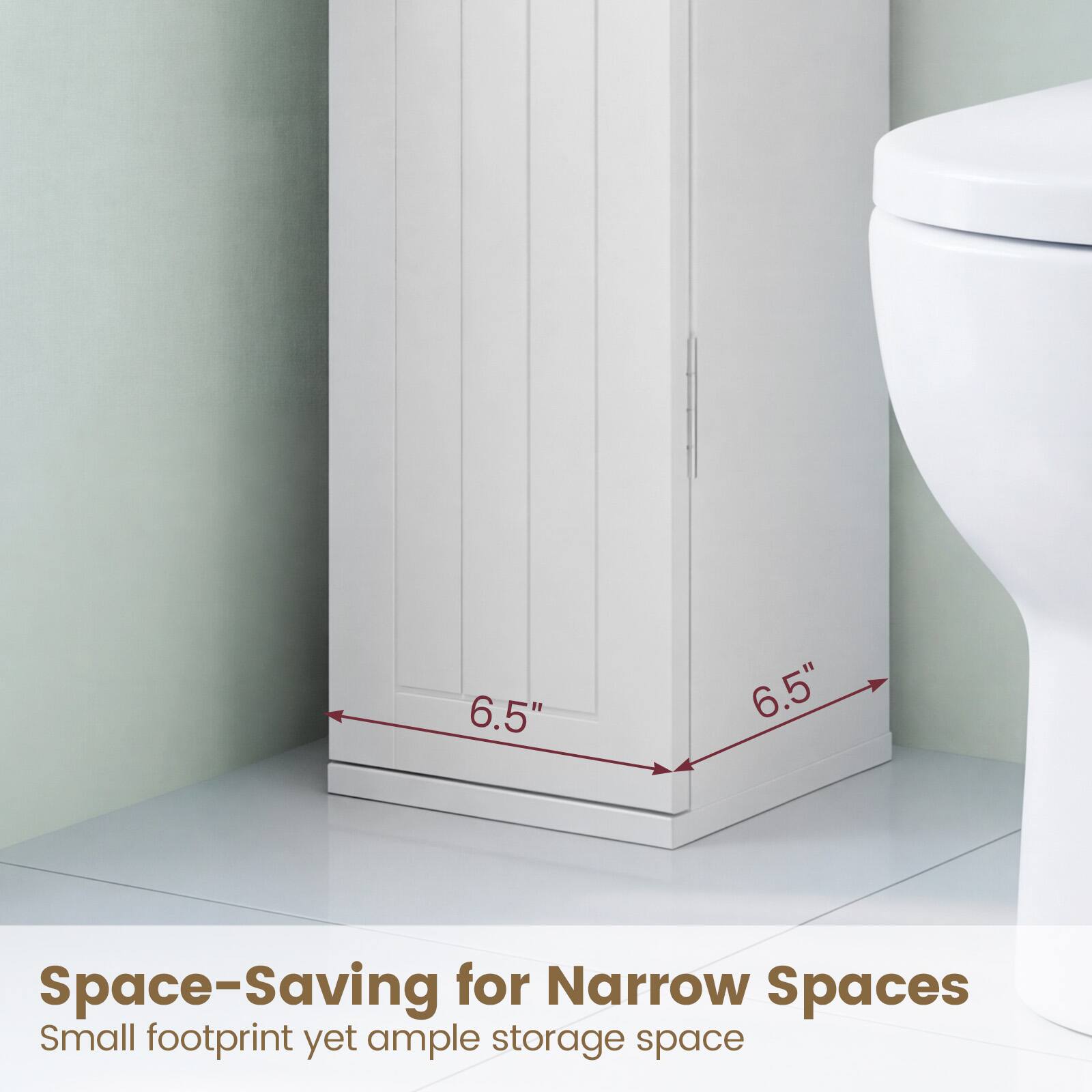 6.5" 6.5" Space-Saving for Narrow Spaces  
Small footprint yet ample storage space