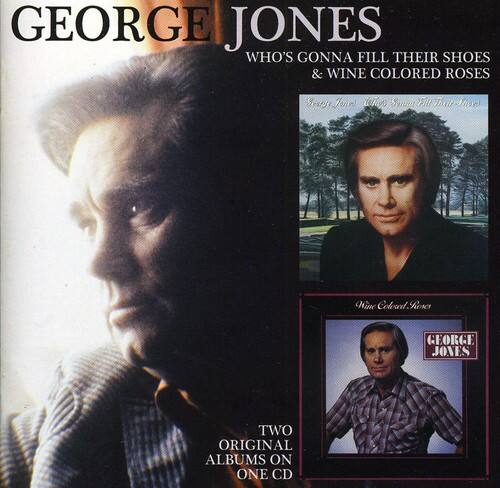 George Jones - Whos Gonna Fill Their Shoes / Wine Colored Roses   - COMPACT DISCS [CD] price history on PriceWatchPro