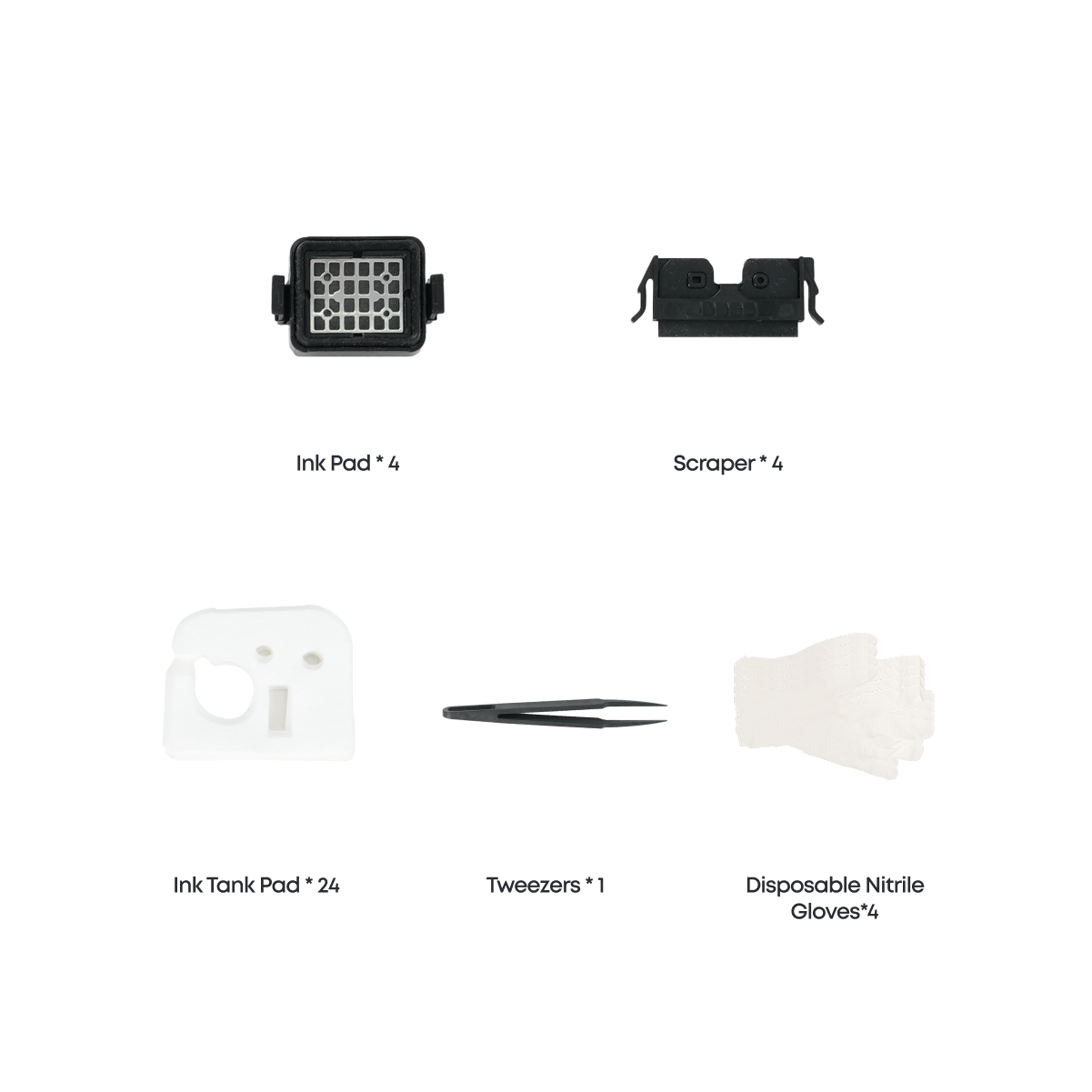 Ink Pad* 4  
Scraper* 4  
Ink Tank Pad* 26g  
Tweezers* 1  
Disposable Nitrile Gloves* 4