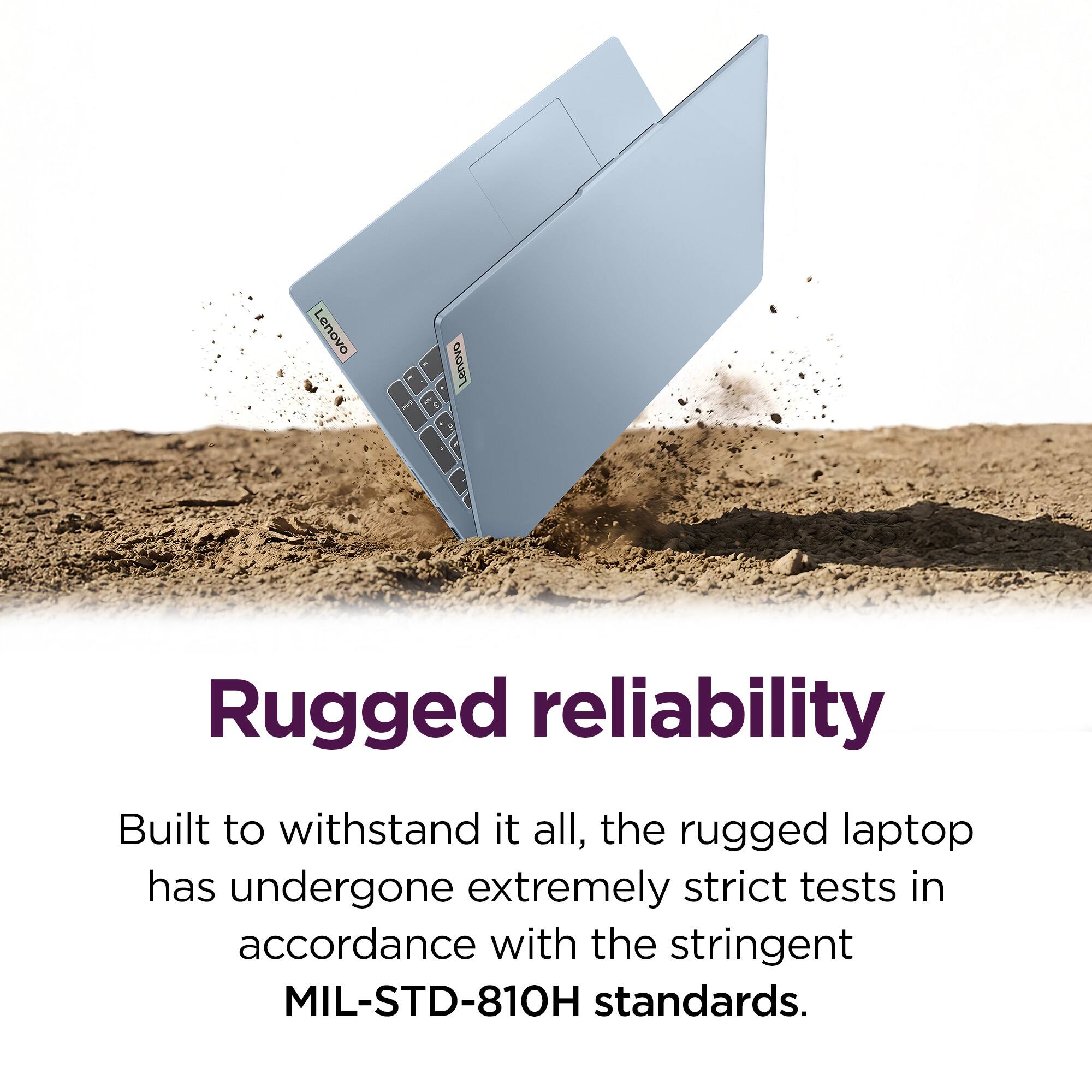 Lenovo | Rugged reliability

Built to withstand it all, the rugged laptop has undergone extremely strict tests in accordance with the stringent MIL-STD-810H standards.