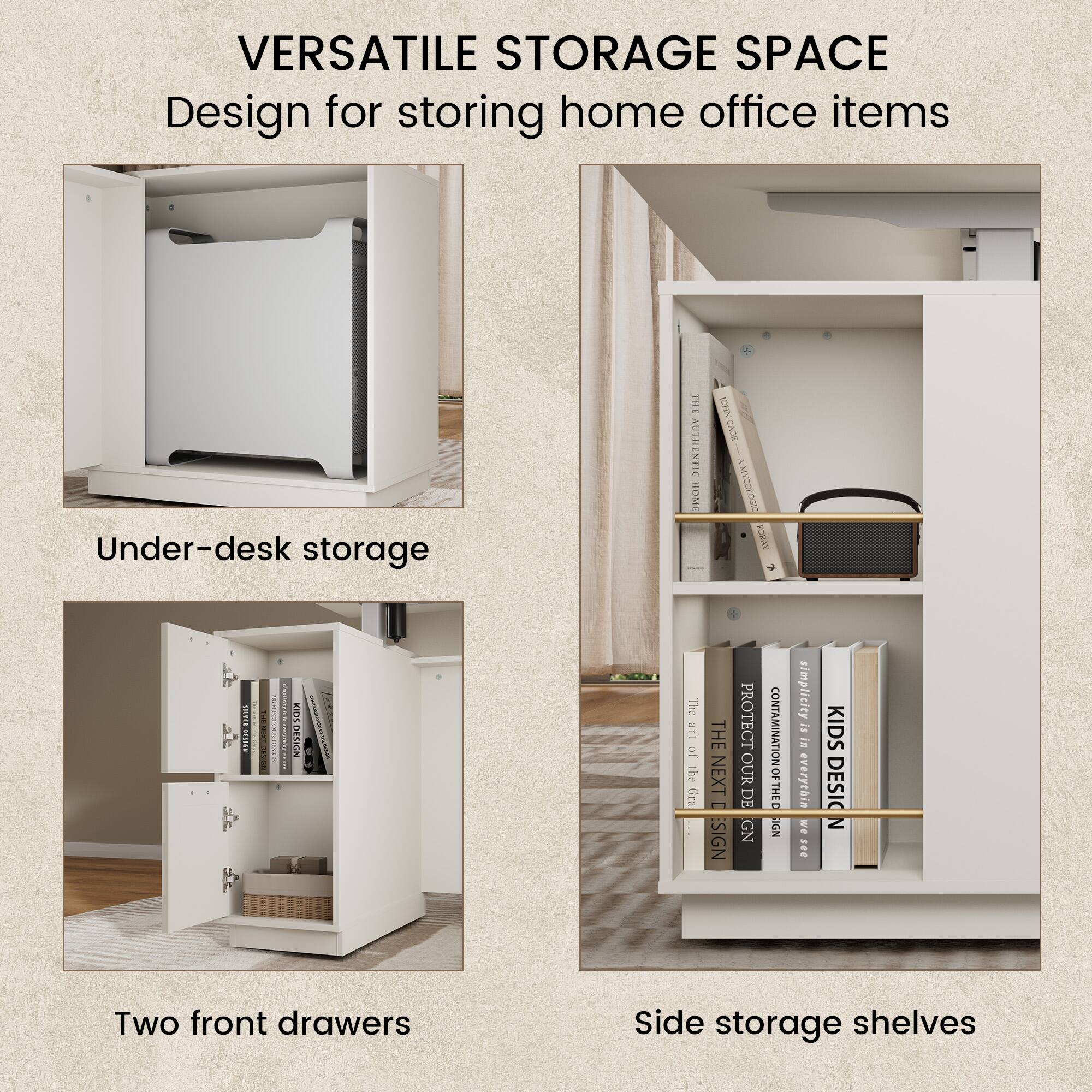 VERSATILE STORAGE SPACE  
Design for storing home office items  

Under-desk storage  

Two front drawers  

Side storage shelves