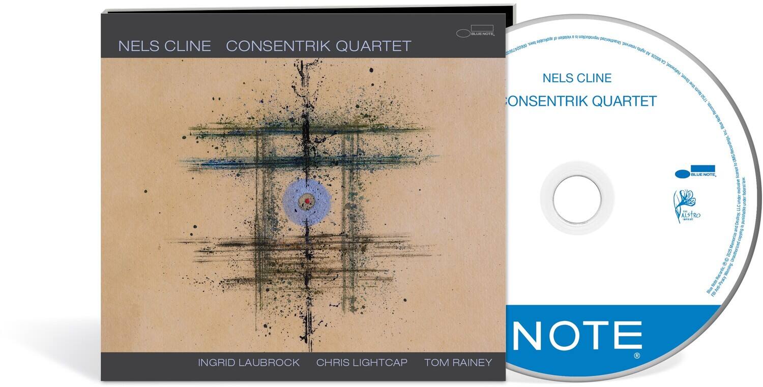 NELS CLINE  
CONSENTRIK QUARTET

INGRID LAUBROCK  
CHRIS LIGHTCAP  
TOM RAINNEY

NELS CLINE  
CONSENTRIK QUARTET

NOTE

Unauthorized reproduction of this recording is strictly prohibited.  
© 2013 UMG Recordings, Inc.  
All rights reserved.  
Manufactured by UMG Recordings, Inc.  
Distributed by UMG Recordings, Inc.  
Blue Note Records

Blue Note Records  
UMG Recordings, Inc.  
All rights reserved.  
Manufactured by UMG Recordings, Inc.  
Distributed by UMG Recordings, Inc.