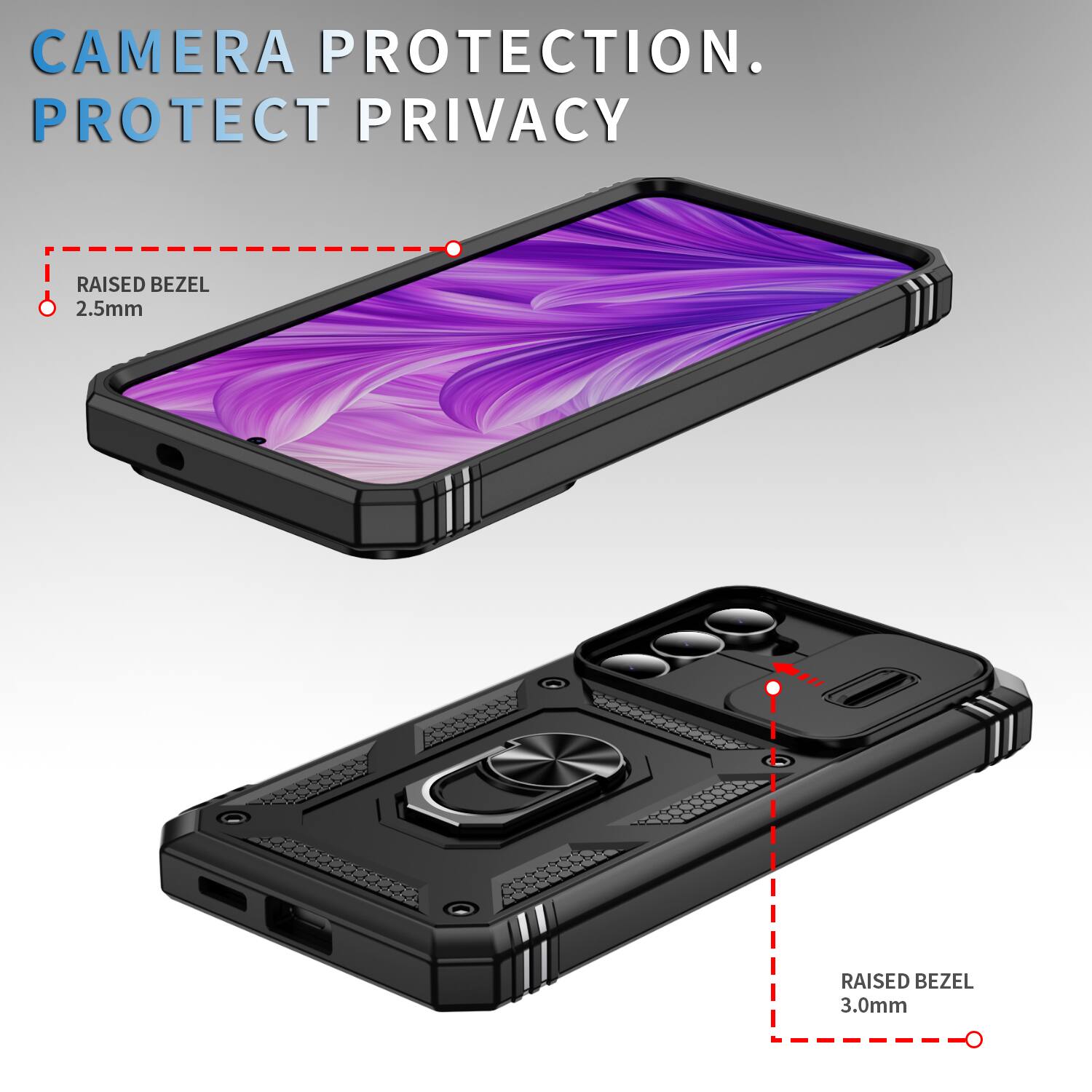 CAMERA PROTECTION.  
PROTECT PRIVACY  
RAISED BEZEL 2.5mm  
RAISED BEZEL 3.0mm