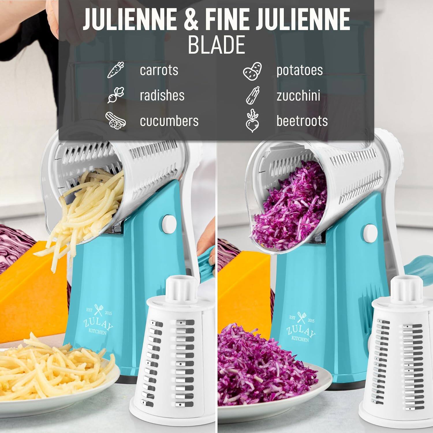 JULIENNE & FINE JULIENNE BLADE

- carrots
- radishes
- cucumbers
- potatoes
- zucchini
- beetroots

EST x 2015 ZULAY KITCHEN