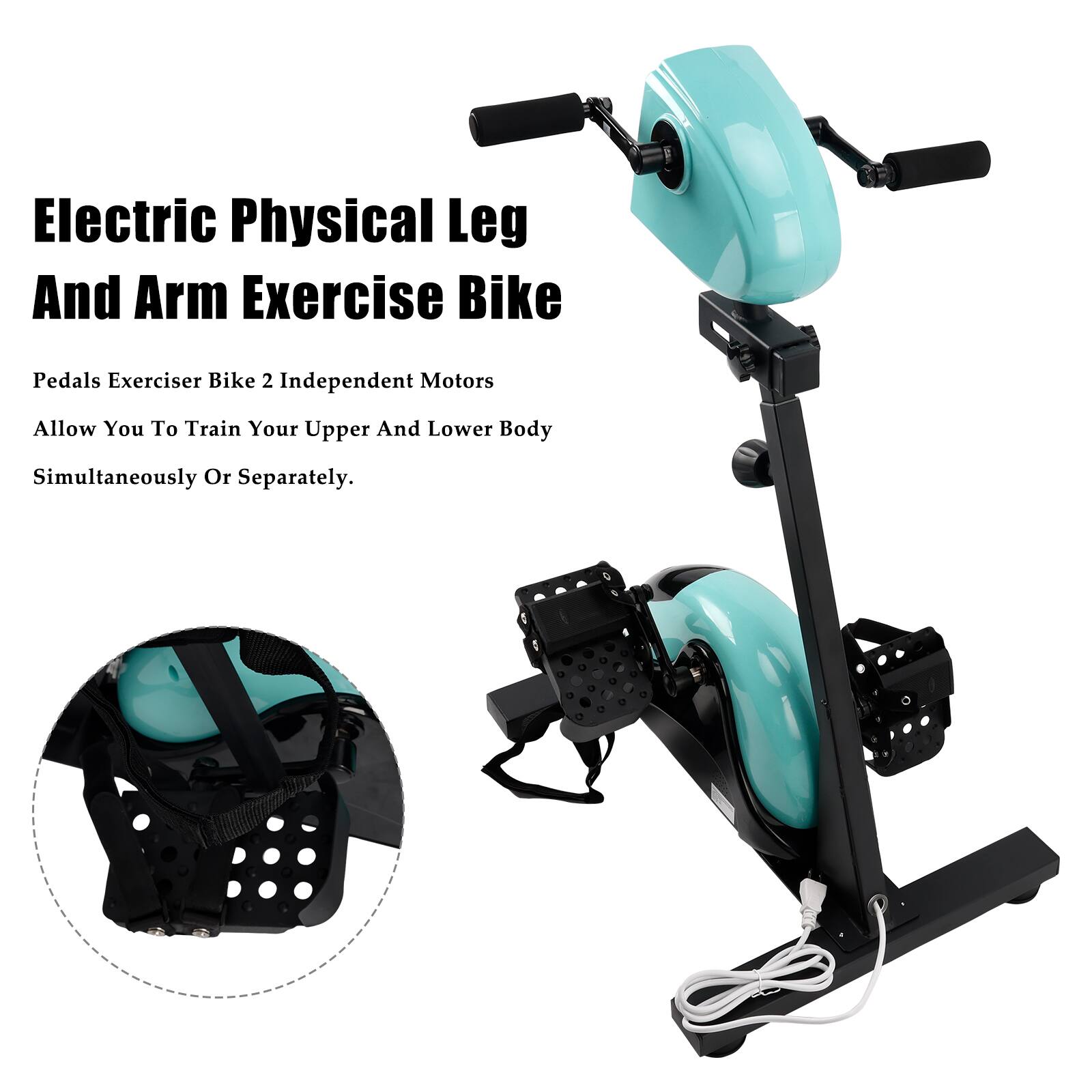 Electric Physical Leg And Arm Exercise Bike

Pedals Exerciser Bike 2 Independent Motors

Allow You To Train Your Upper And Lower Body Simultaneously Or Separately.