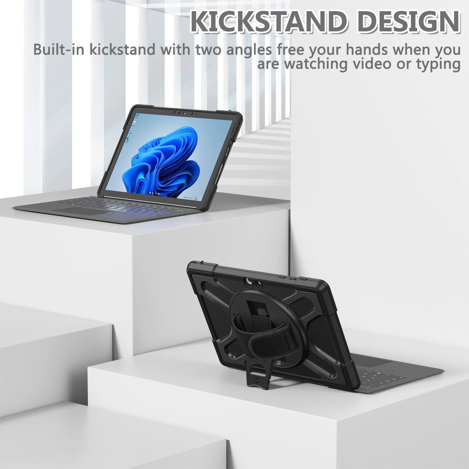 KICKSTAND DESIGN  
Built-in kickstand with two angles free your hands when you are watching video or typing
