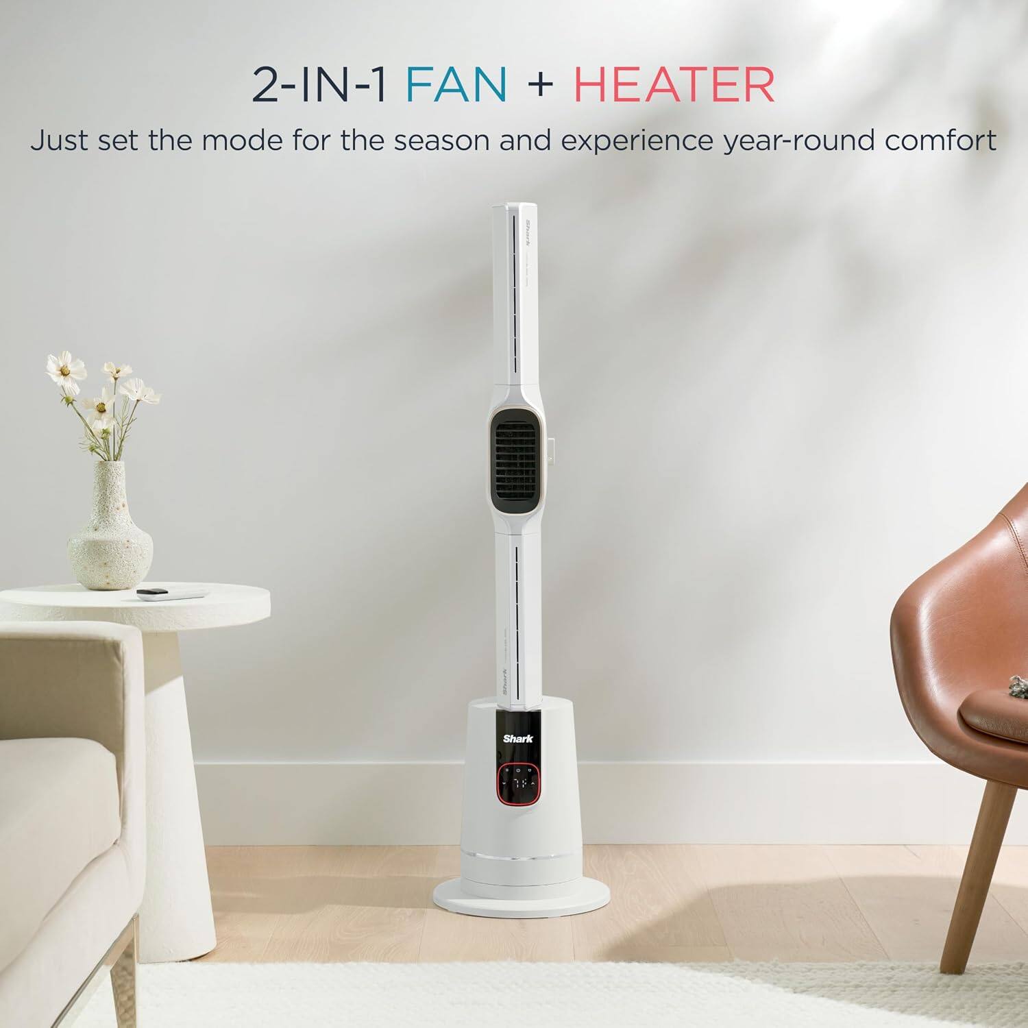 2-IN-1 FAN + HEATER  
Just set the mode for the season and experience year-round comfort