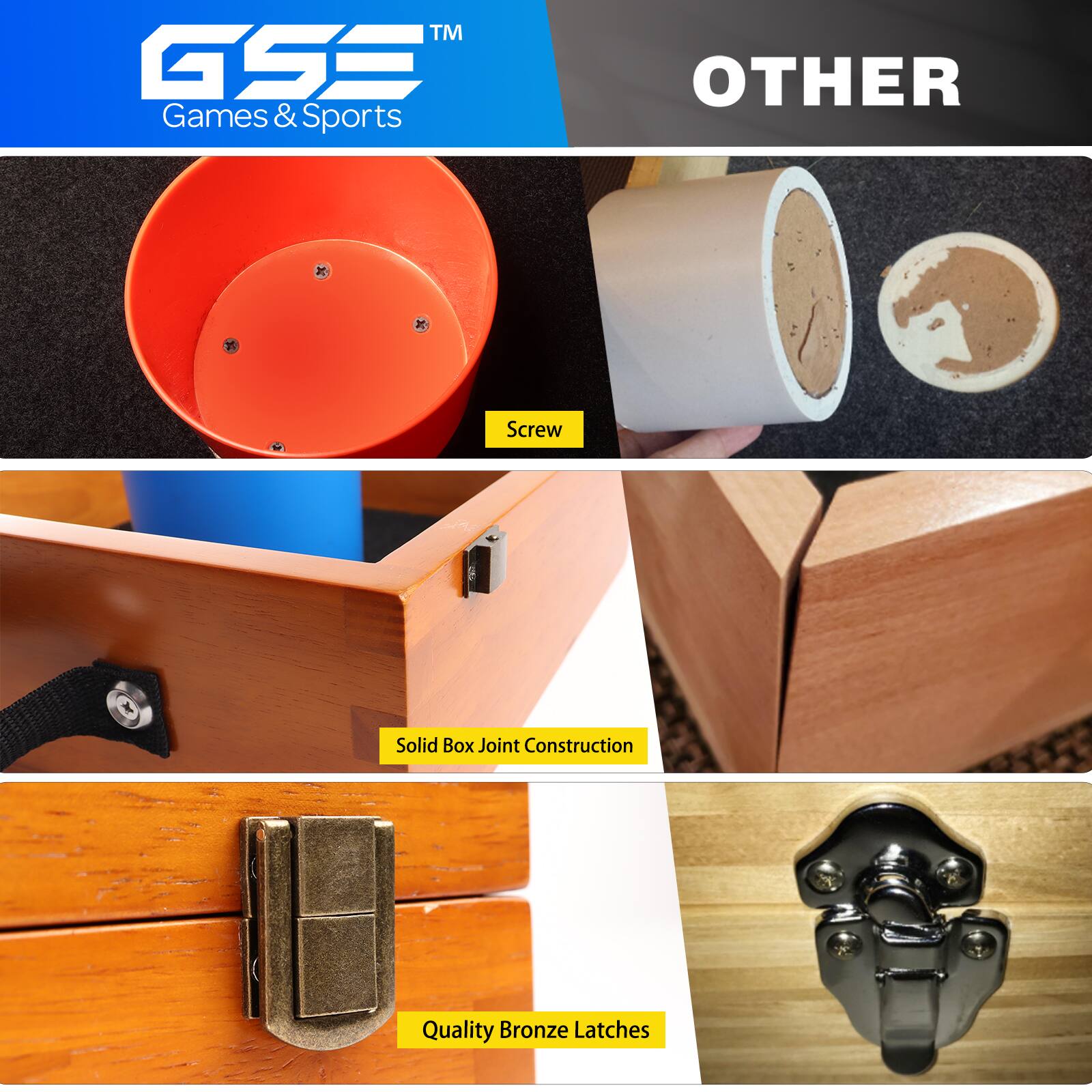 GSE™  
Games & Sports  

OTHER  

Screw  

Solid Box Joint Construction  

Quality Bronze Latches
