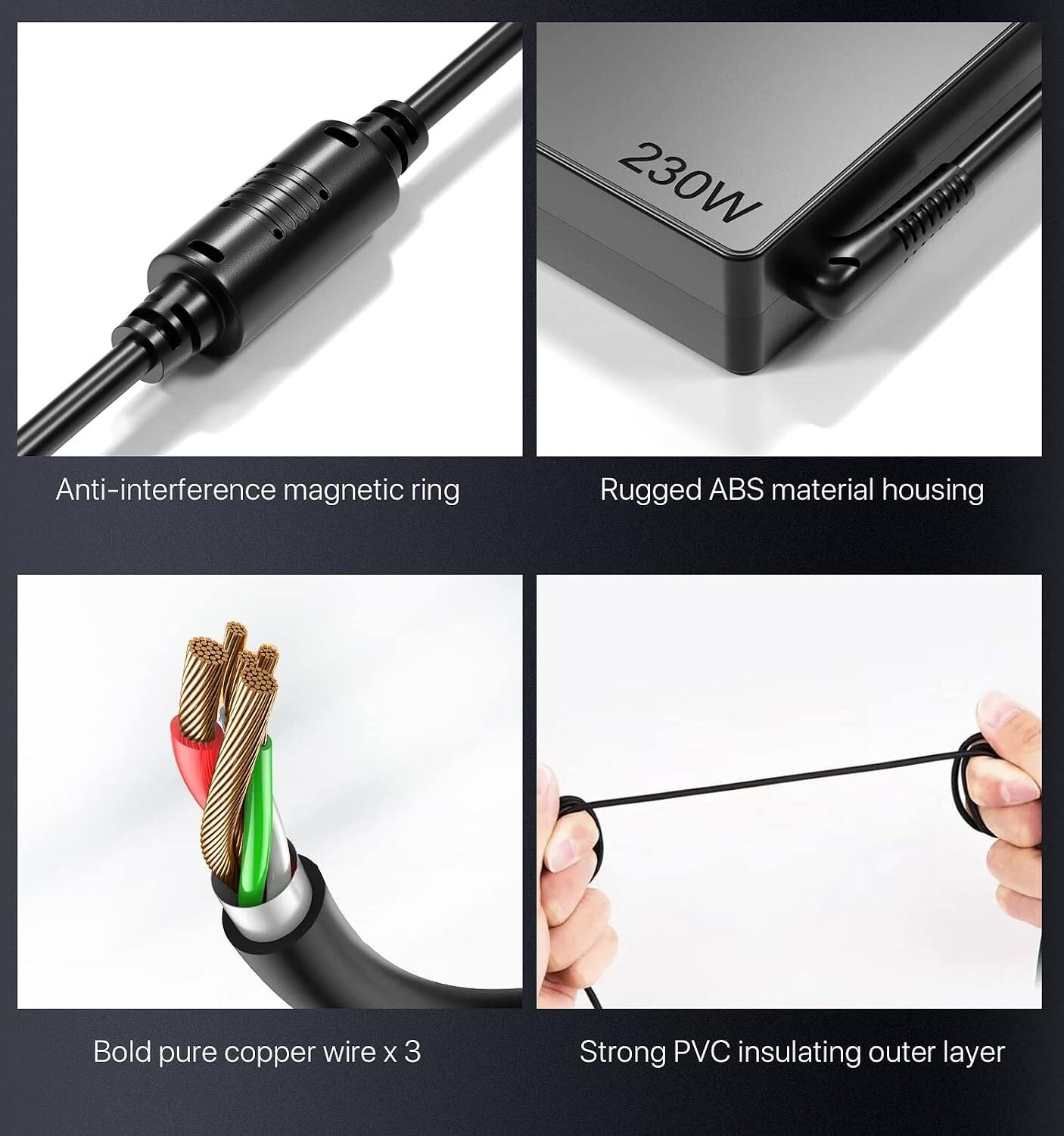 230W

Anti-interference magnetic ring

Rugged ABS material housing

Bold pure copper wire x 3

Strong PVC insulating outer layer