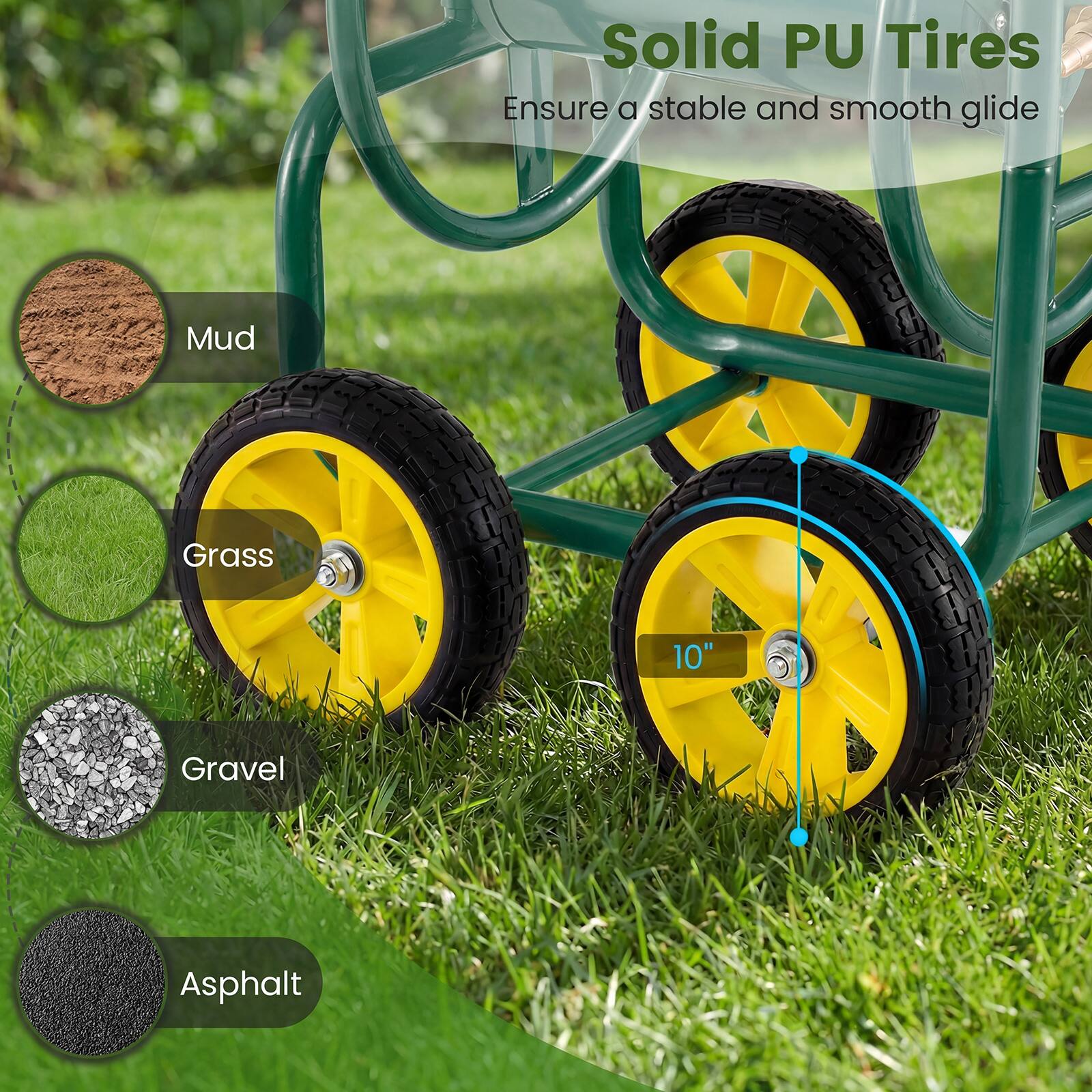 Solid PU Tires  
Ensure a stable and smooth glide  

Mud  
Grass  
Gravel  
Asphalt  

10"