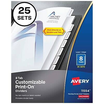 25 SETS ARCHET INDUSTRIES 97213

Print Directly on Dividers and Tabs

OVERVIEW
CLIENT BUDGET RESOURCES MILESTONES

Laser | Inkjet

8 TABS
25 SETS

8 Tab Customizable Print-On Dividers
No tab inserts or labels needed
Printable divider body

AVERY 11554
Free Easy-To-Use Avery*