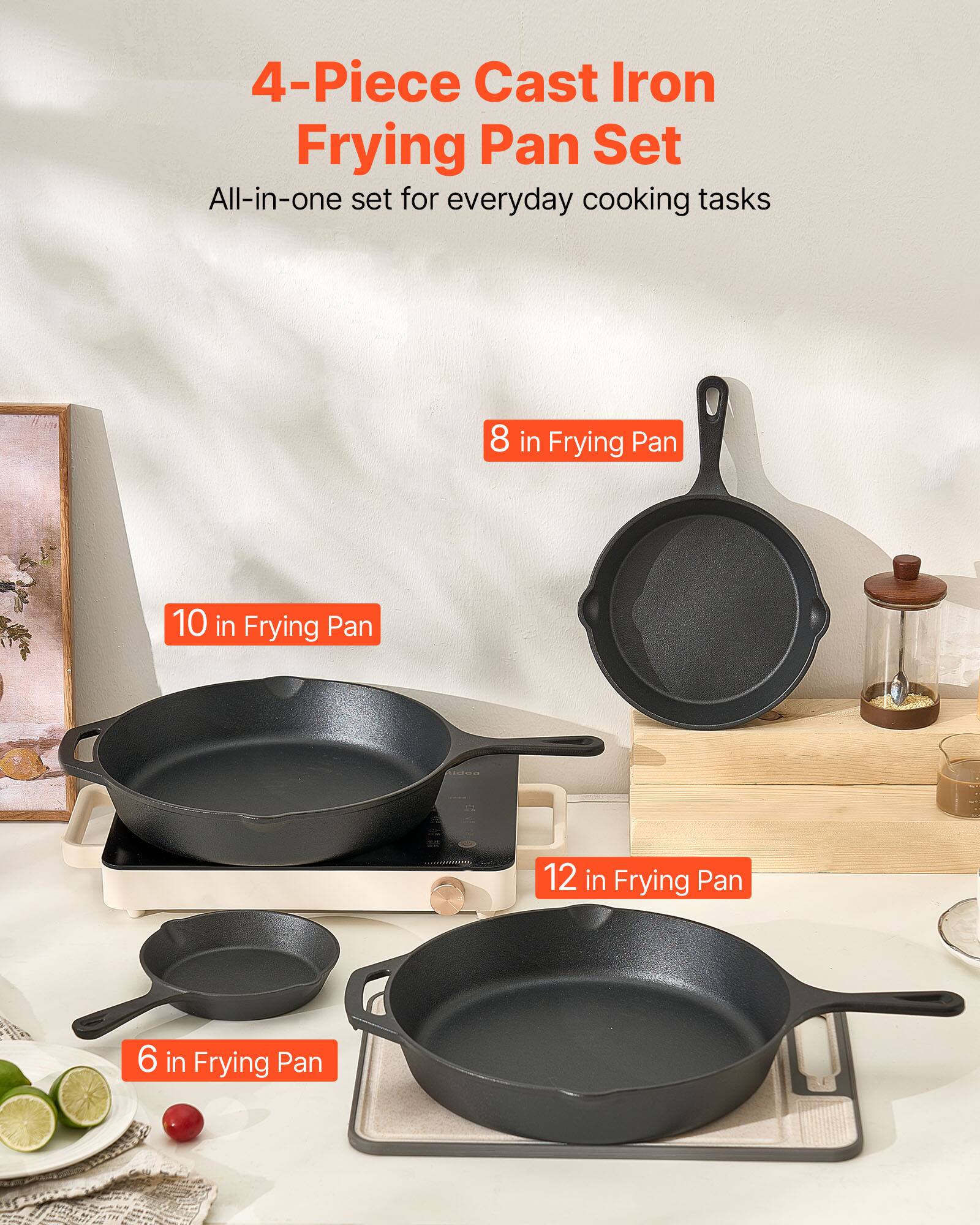 4-Piece Cast Iron Frying Pan Set  
All-in-one set for everyday cooking tasks  

8 in Frying Pan  
10 in Frying Pan  
12 in Frying Pan  
6 in Frying Pan