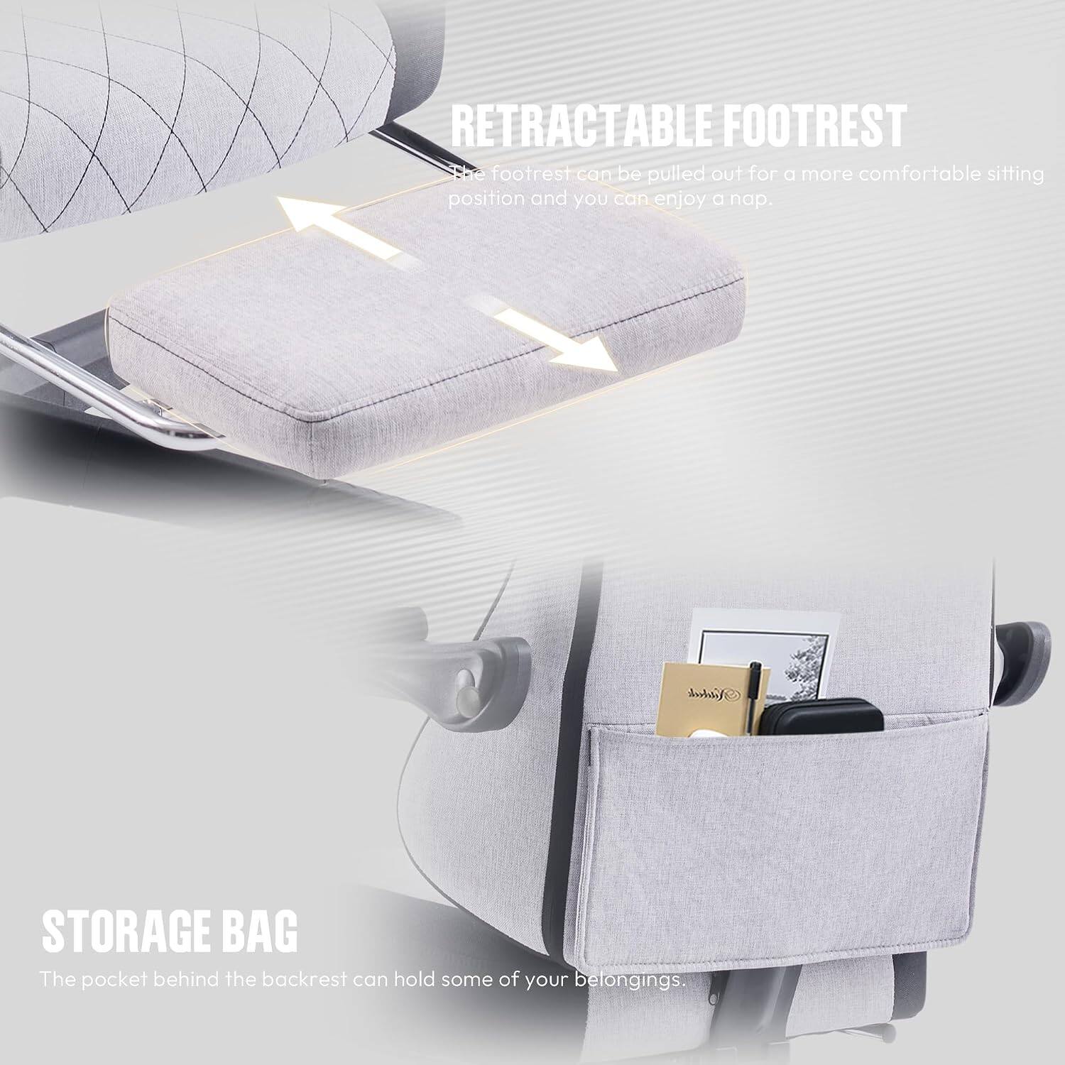 RETRACTABLE FOOTREST  
The footrest can be pulled out for a more comfortable sitting position and you can enjoy a nap.

STORAGE BAG  
The pocket behind the backrest can hold some of your belongings.