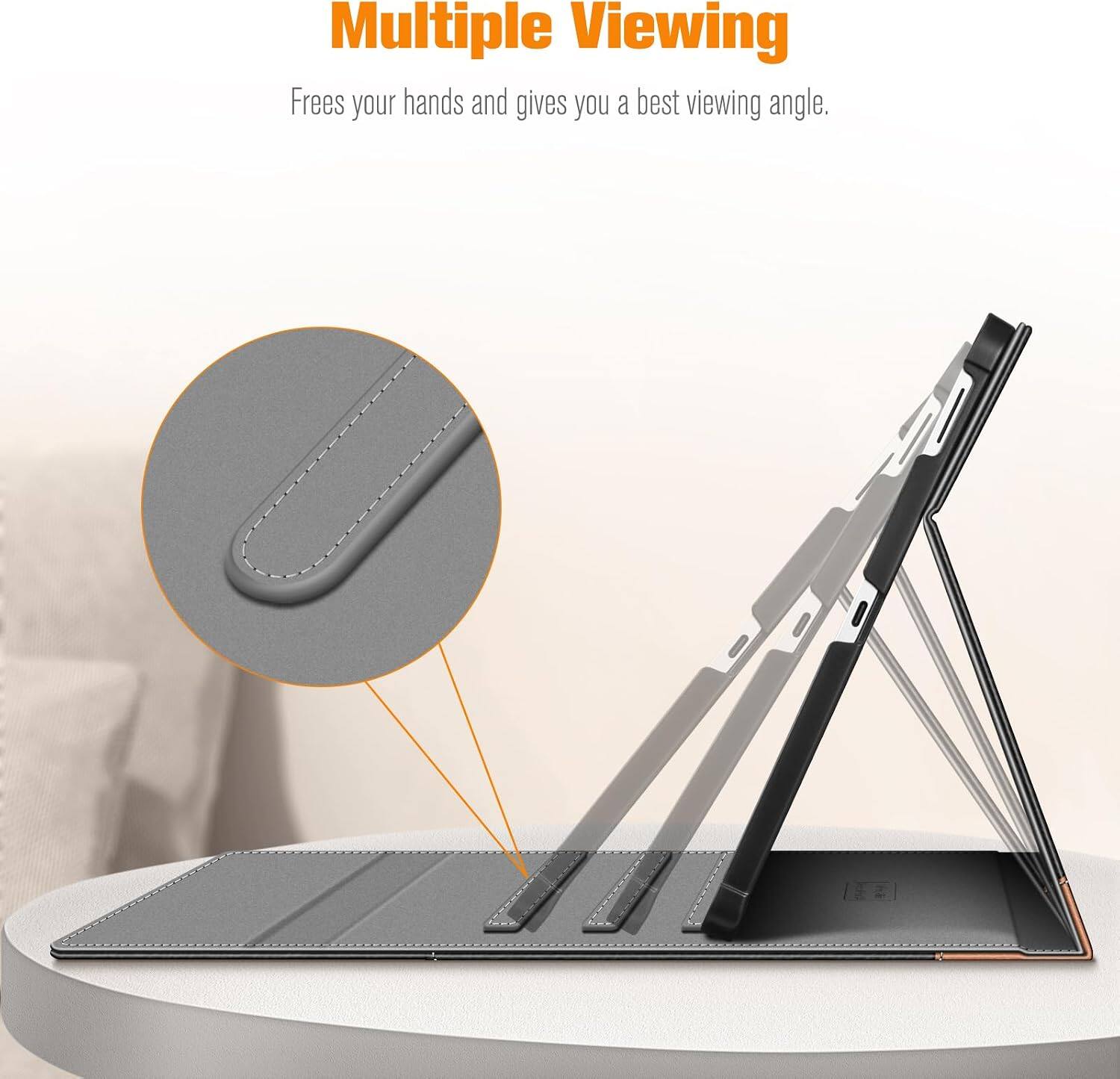 Multiple Viewing  
Frees your hands and gives you a best viewing angle.
