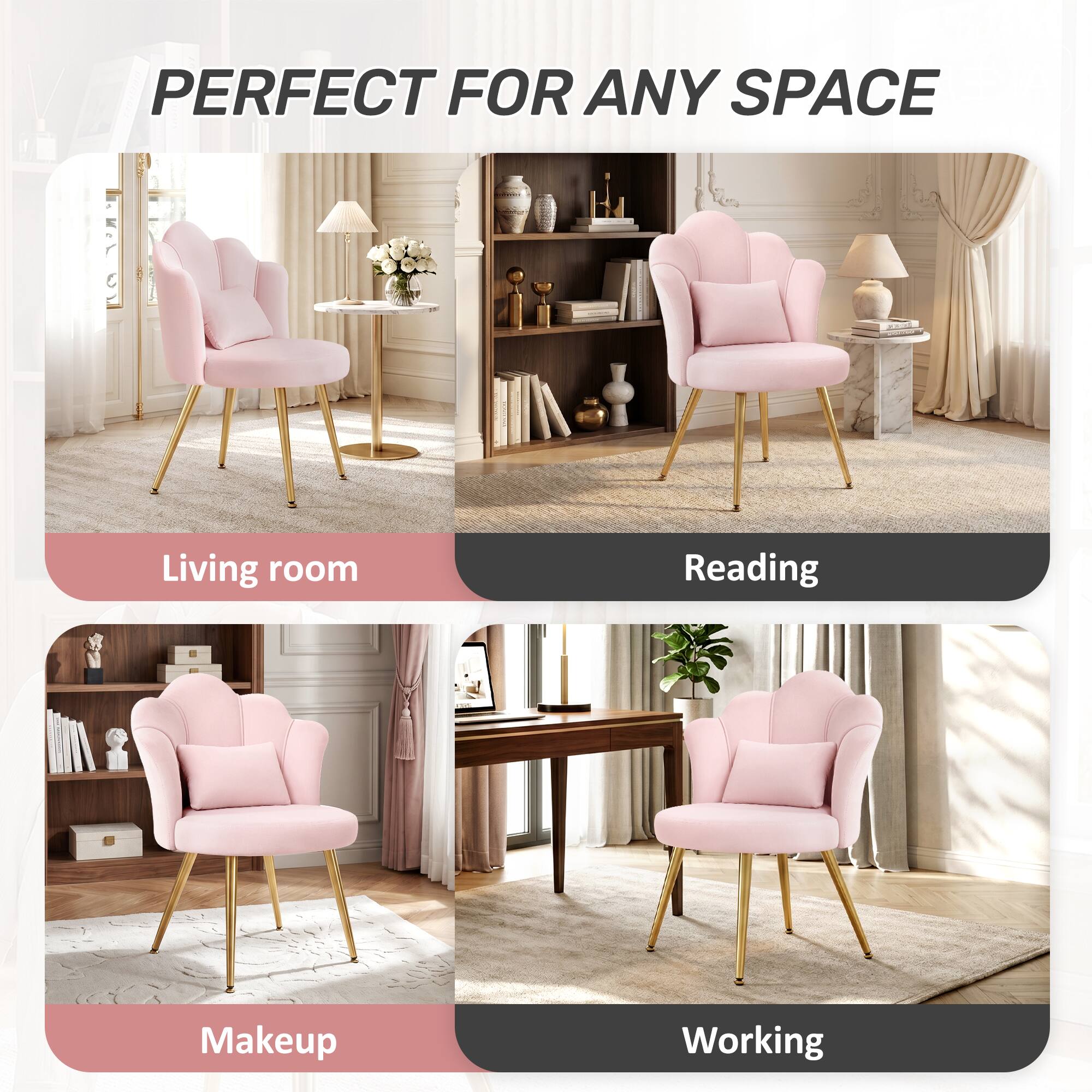 PERFECT FOR ANY SPACE

Living room
Reading
Makeup
Working