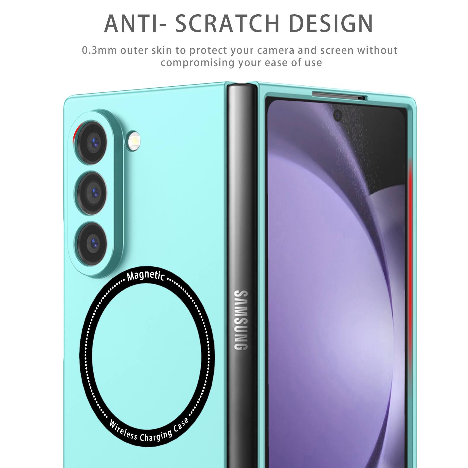 ANTI-SCRATCH DESIGN  
0.3mm outer skin to protect your camera and screen without compromising your ease of use  
Magnetic SAMSUNG Wireless Case Charging