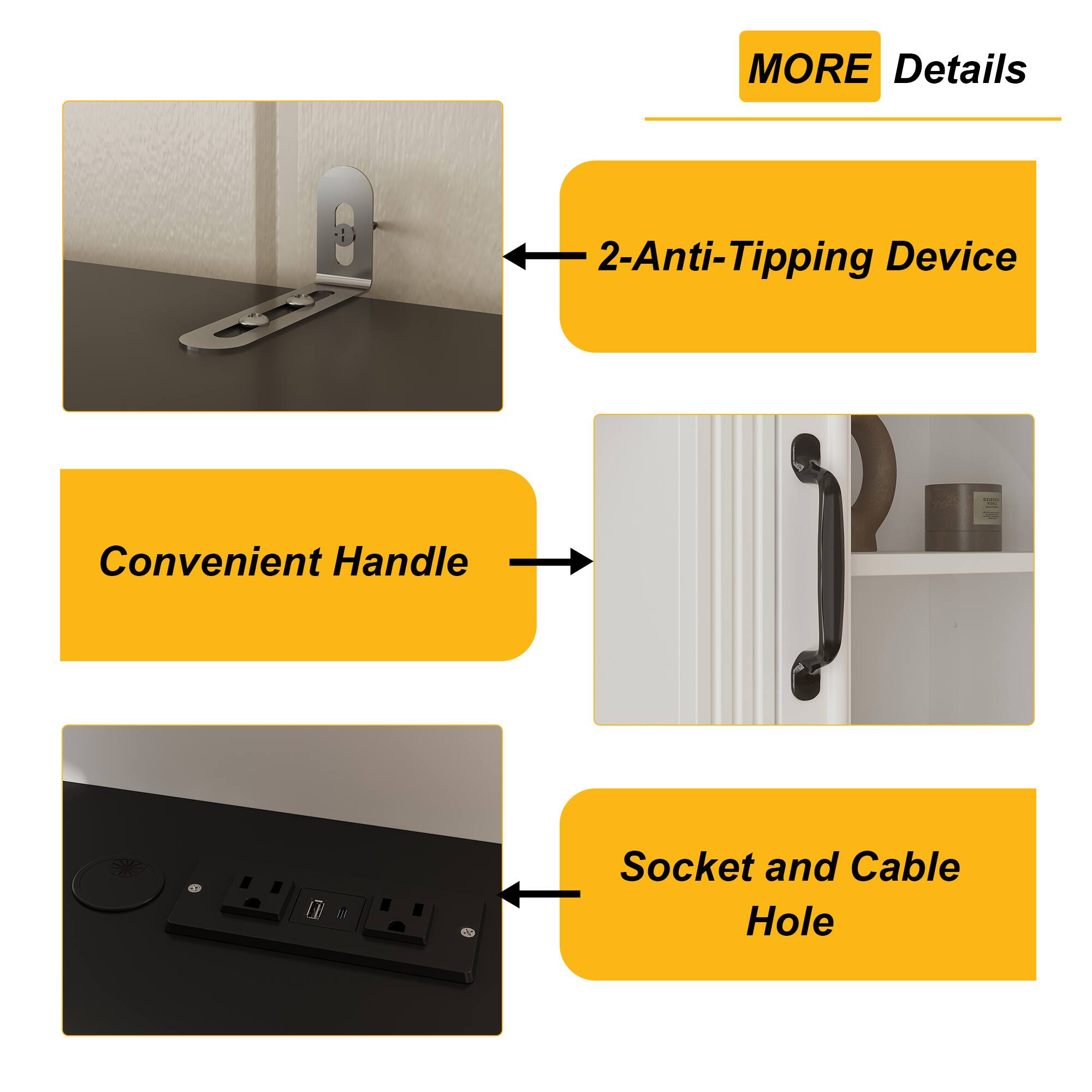 MORE Details
2-Anti-Tipping Device
Convenient Handle
Socket and Cable Hole