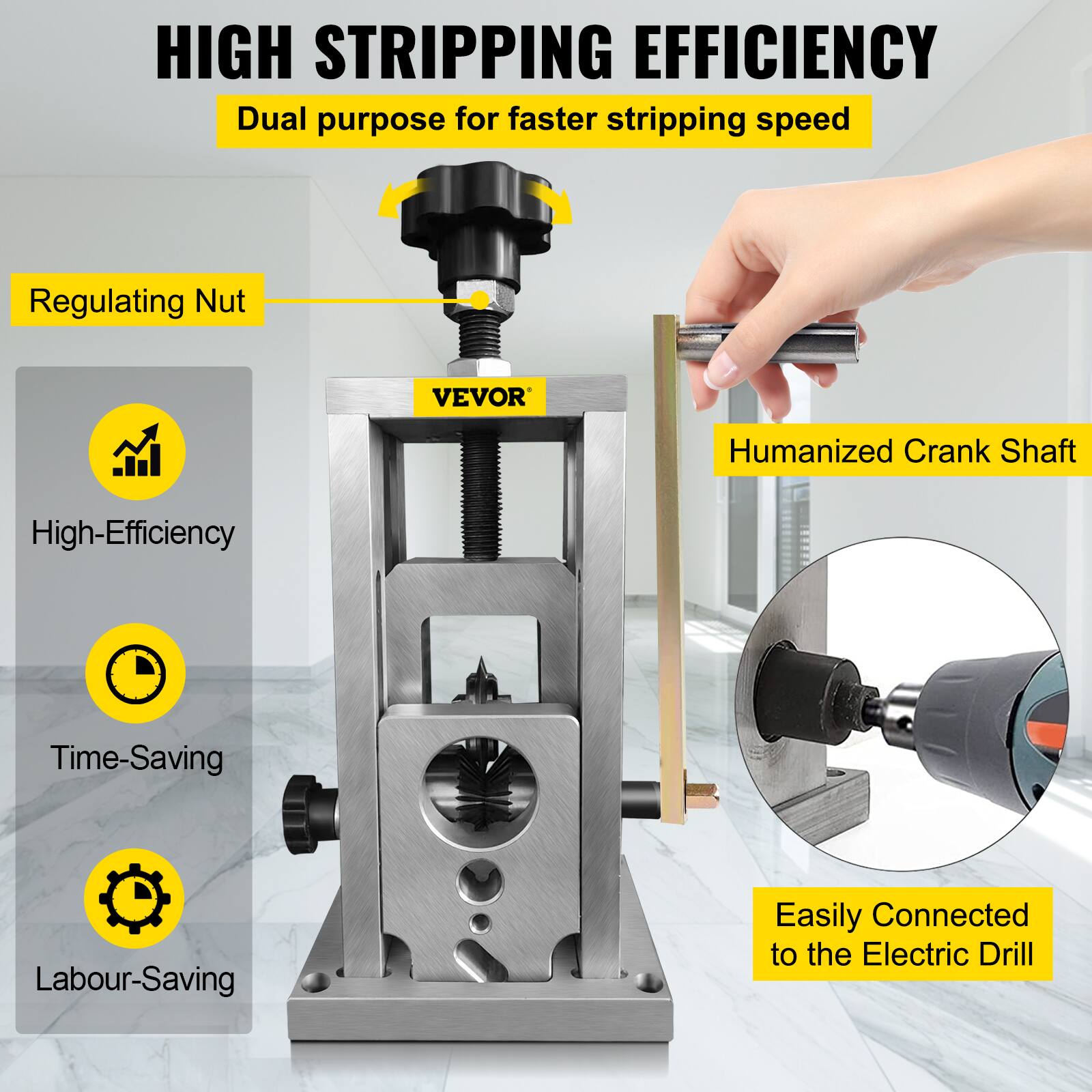 HIGH STRIPPING EFFICIENCY  
Dual purpose for faster stripping speed  
Regulating Nut  
VEVOR  
Humanized Crank Shaft  
High-Efficiency  
Time-Saving  
Labour-Saving  
Easily Connected to the Electric Drill