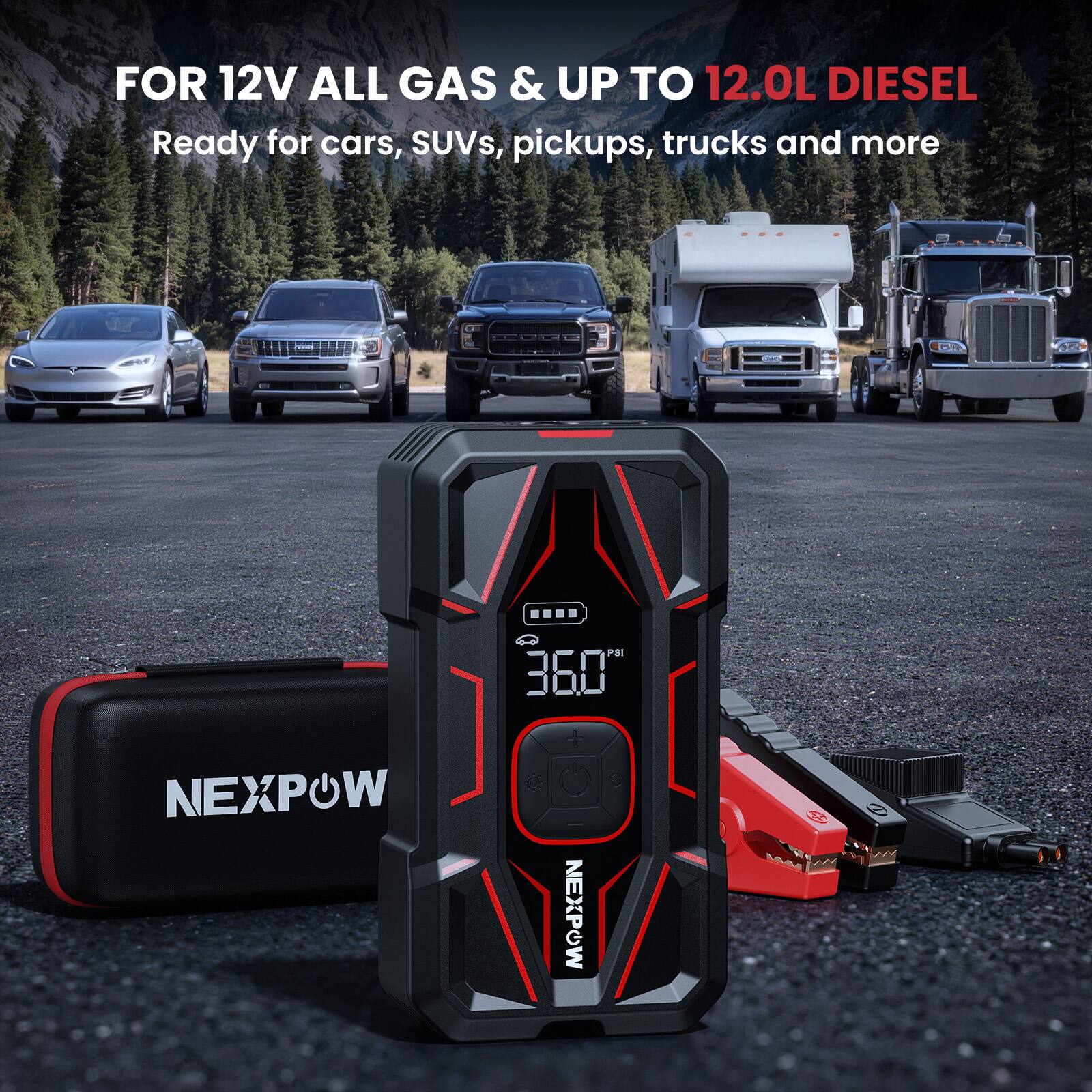 FOR 12V ALL GAS & UP TO 12.0L DIESEL  
Ready for cars, SUVs, pickups, trucks and more  

BR  
35  
PSI 36,0  
NEXPOW  
NEXPOW